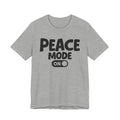 Peace Mode On — Motivational Positive Graphic Tee