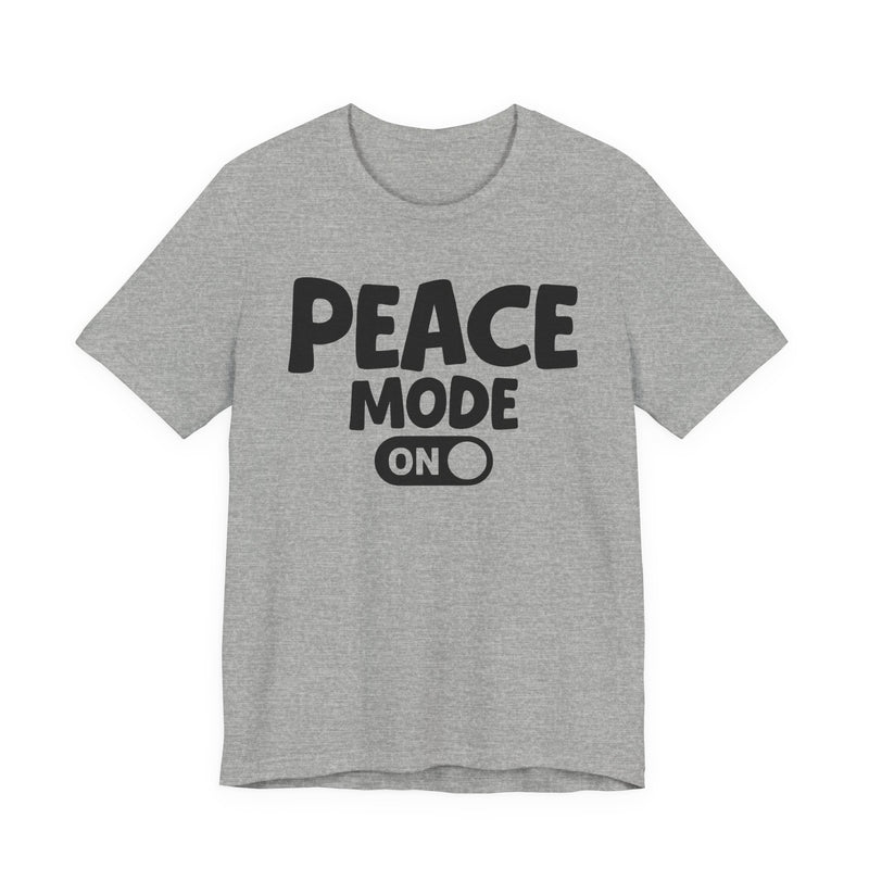 Peace Mode On — Motivational Positive Graphic T-Shirt