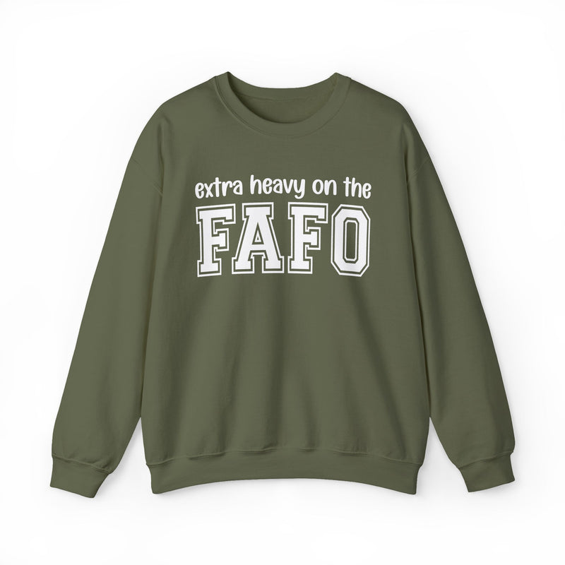 Extra Heavy On The FAFO — Sweatshirt alternate view 6: EXTRA HEAVY ON THE FAFO in bold statement lettering. Street Talk Designs energy apparel.