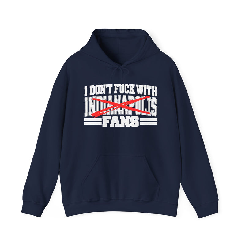 I Don't Fuck With Indianapolis Fans — Bold Anti-Sports Fans Hoodie