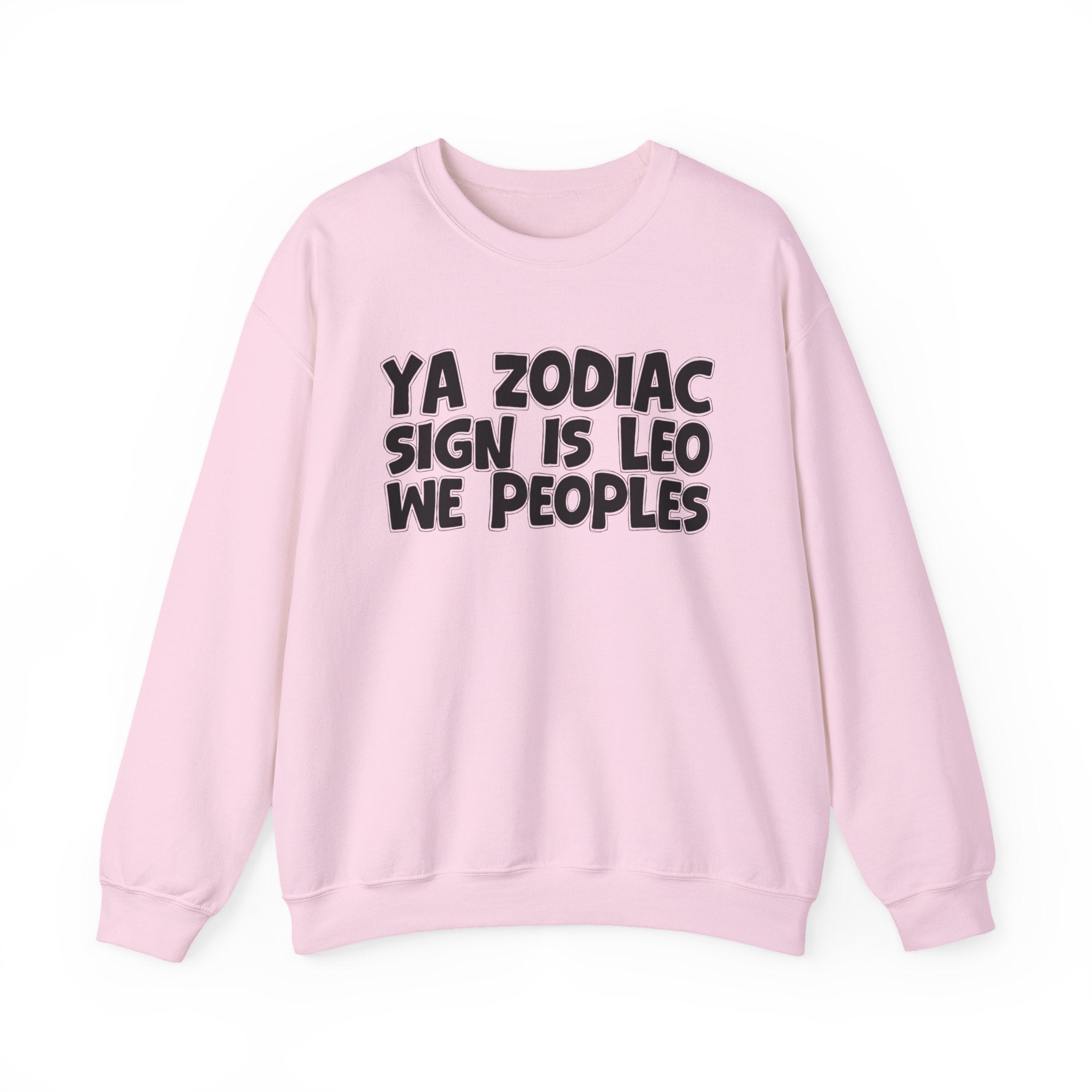 Ya Zodiac Sign Is LEO We Peoples - Fun Astrological Pride Sweatshirt