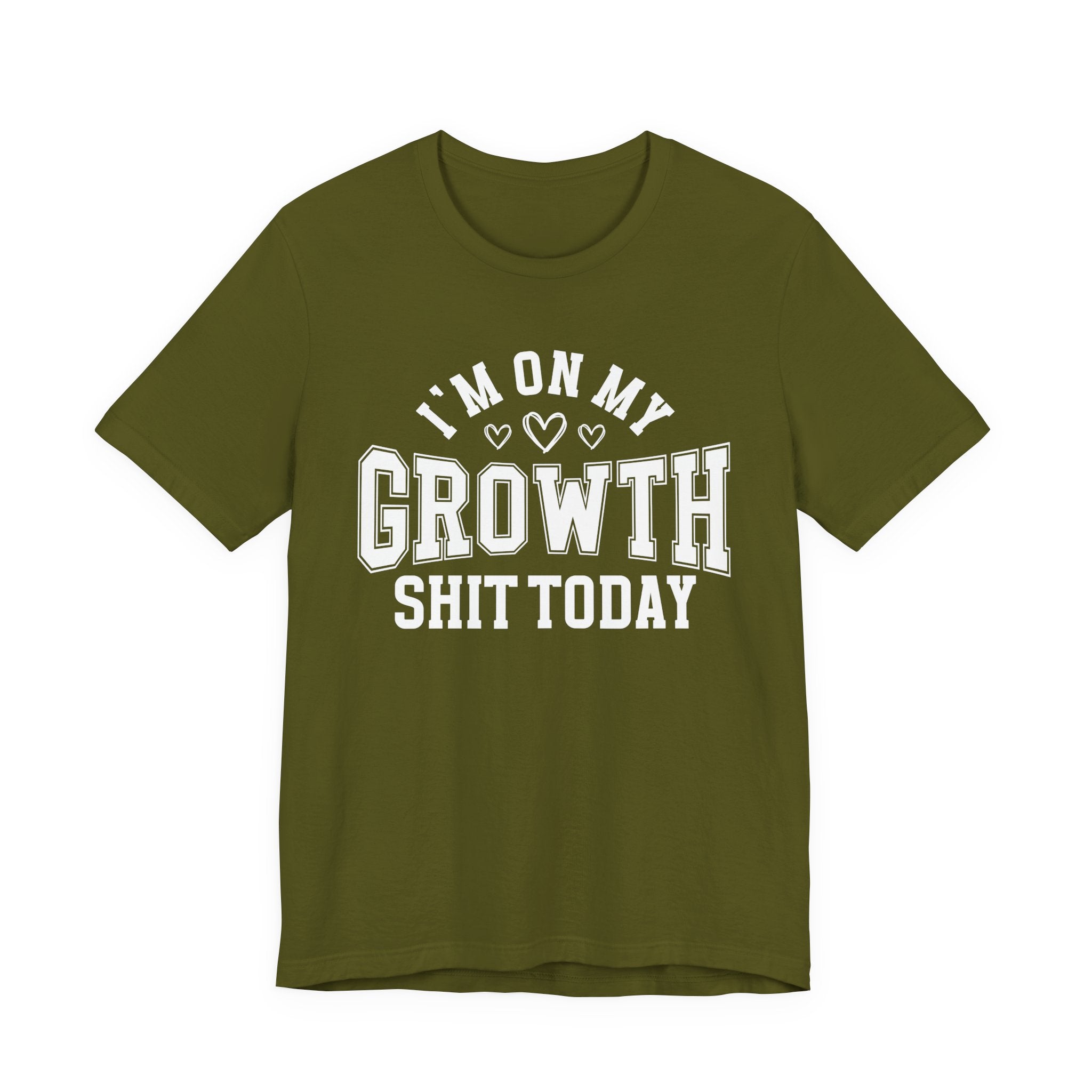 I'm On My Growth Shit Today - T-shirt