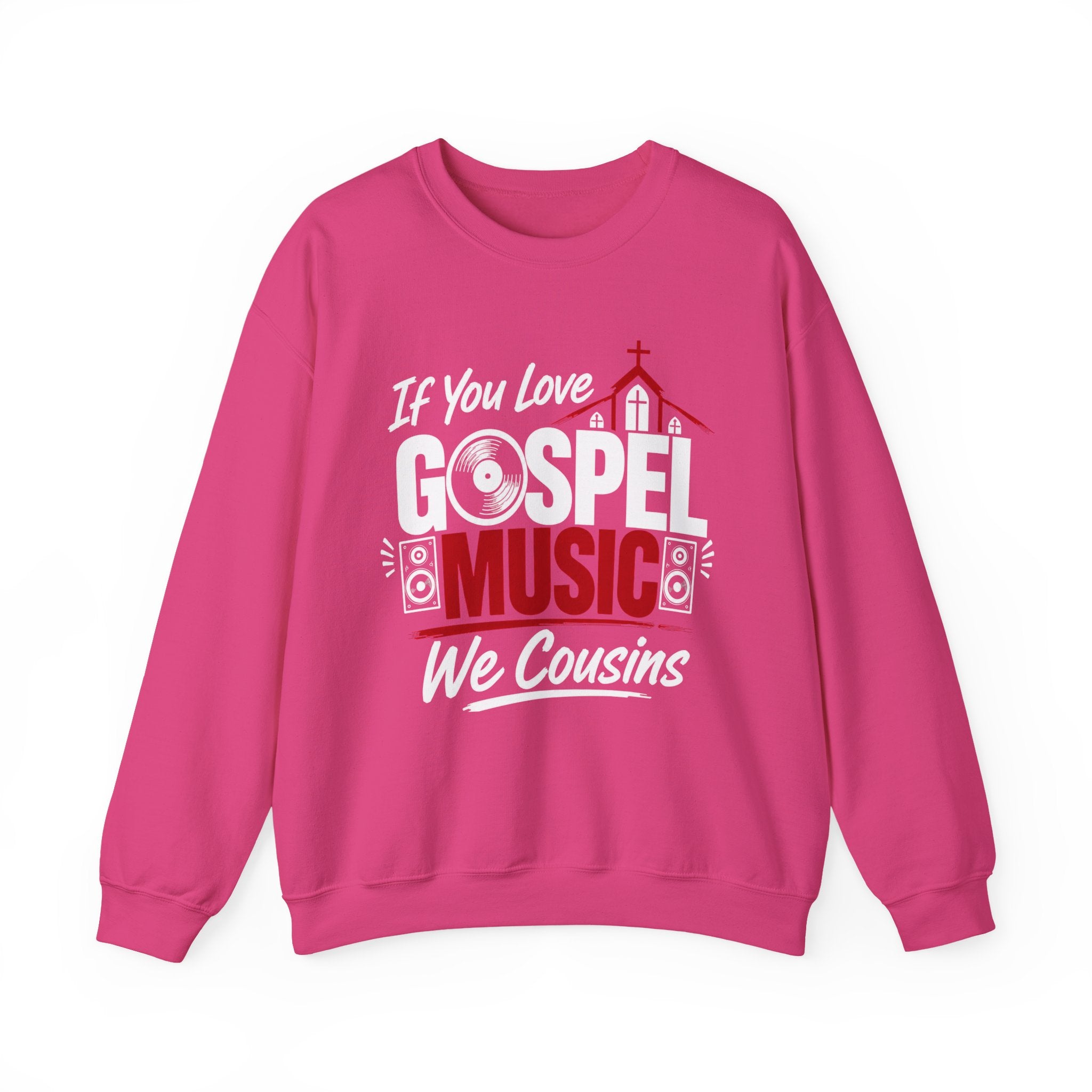 If You Love Gospel Music We Cousins － Gospel Music Lover Sweatshirt
