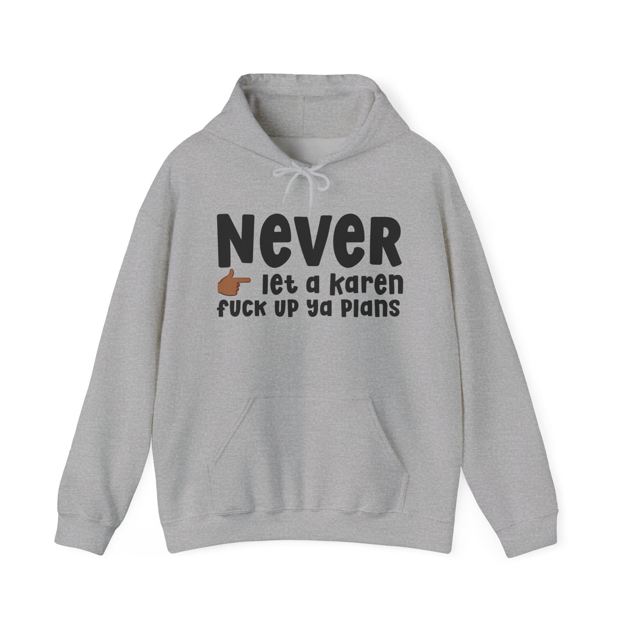 Never Let A Karen Fuck Up Ya Plans  —  Funny Personal Space Hoodie