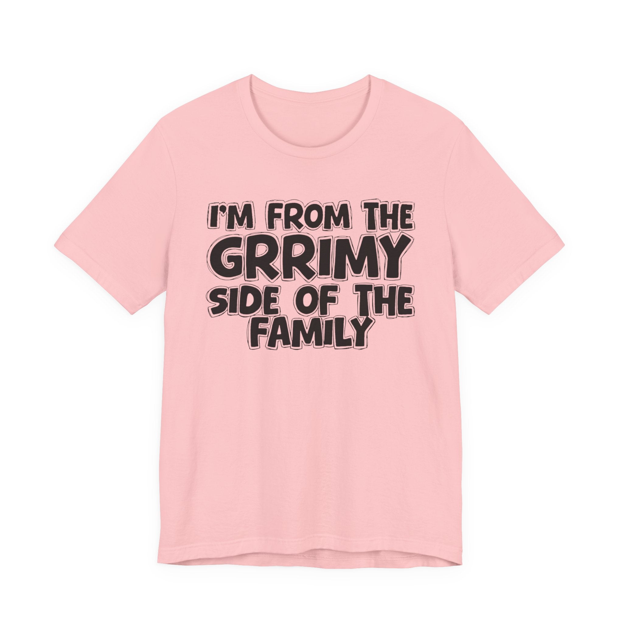 I'm From the Grrimy Side of the Family — Humorous Family Pride T-Shirt