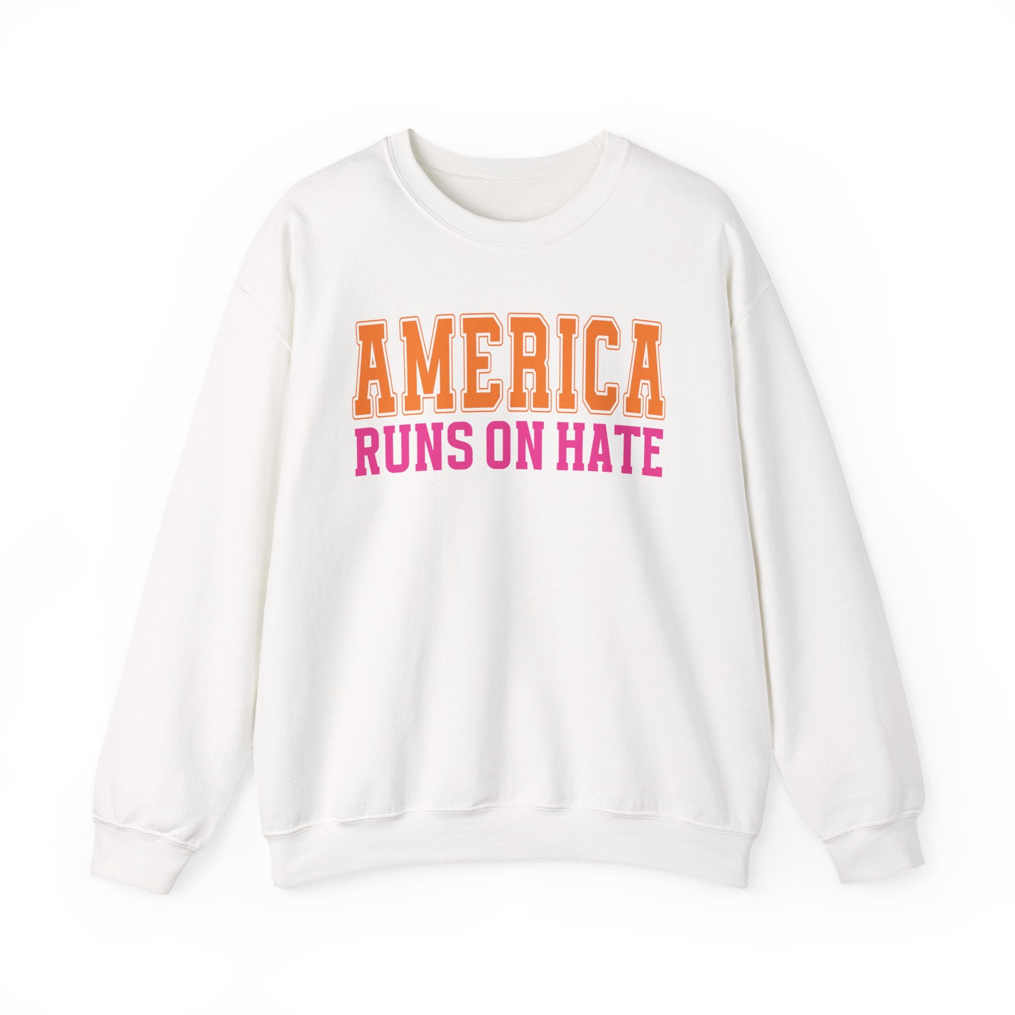America Runs On Hate — Sweatshirt