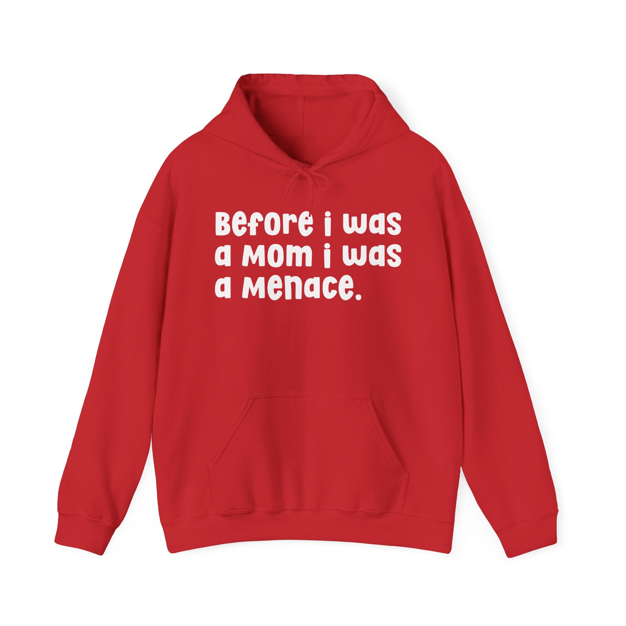 Before I Was A Mother I Was A Menace — Hoodie