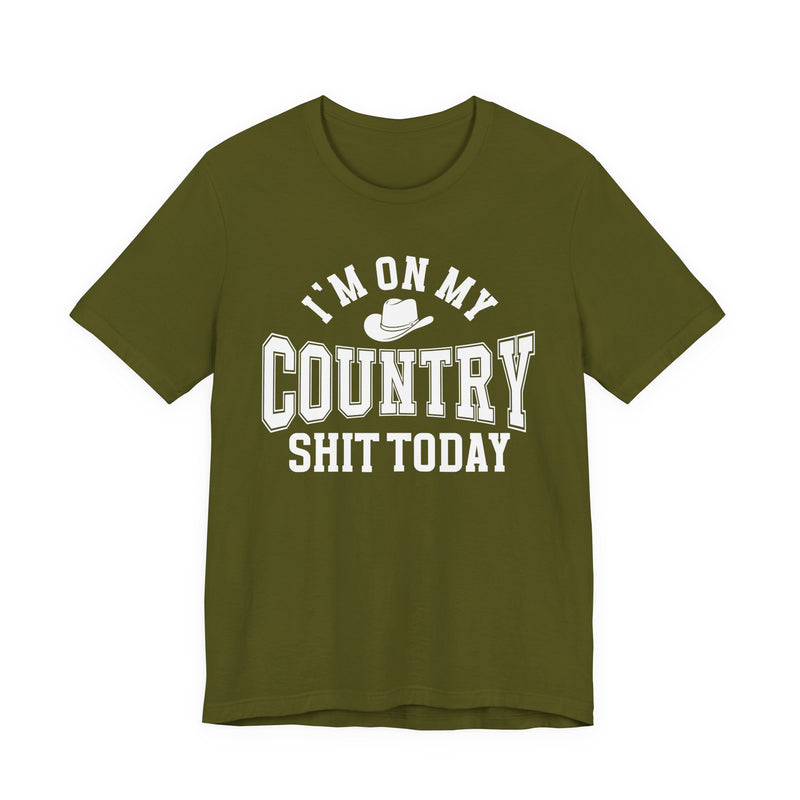 I'm On My Country Shit Today — T-Shirt