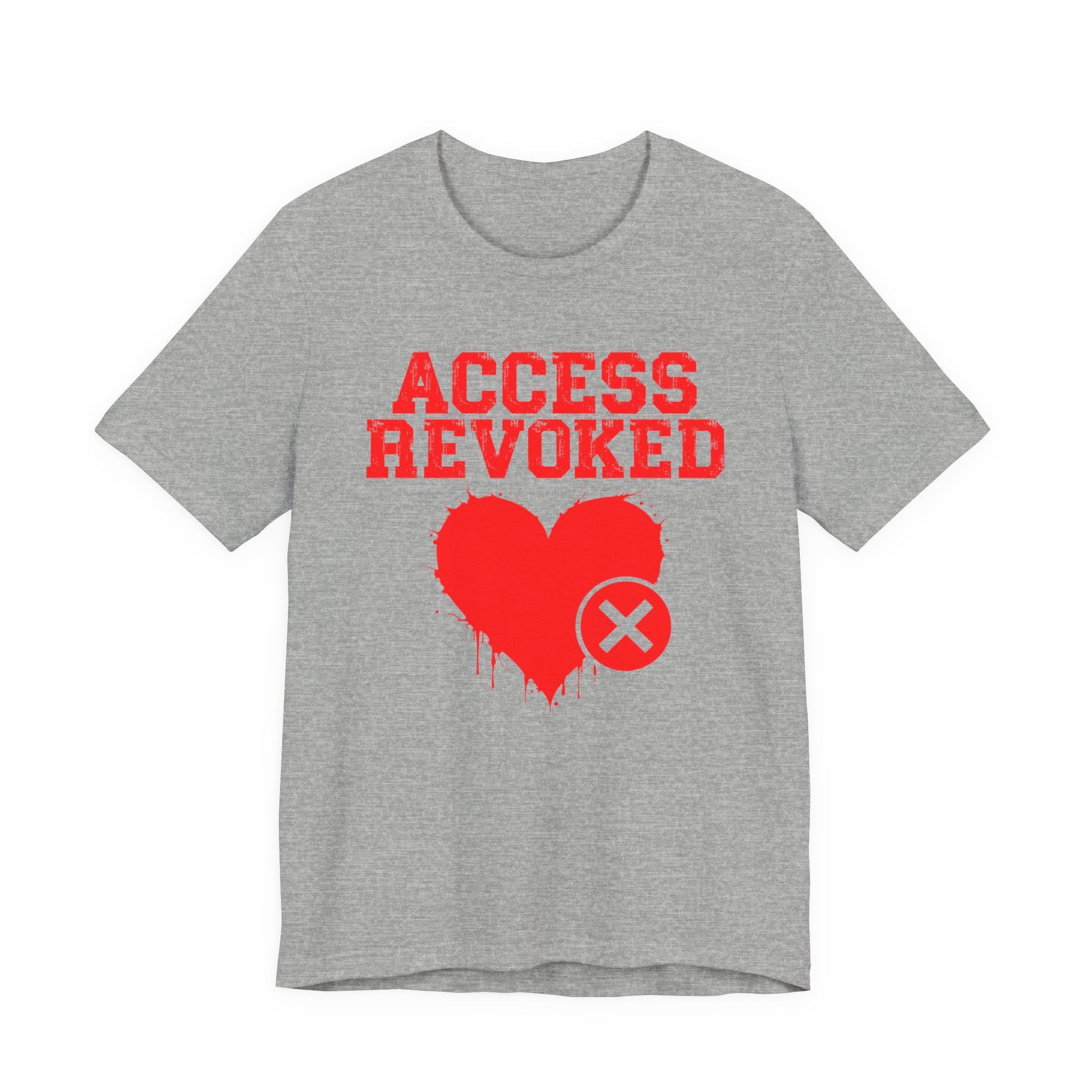 Access Revoked Heart Tee — Funny Rejected Love Graphic T-Shirt