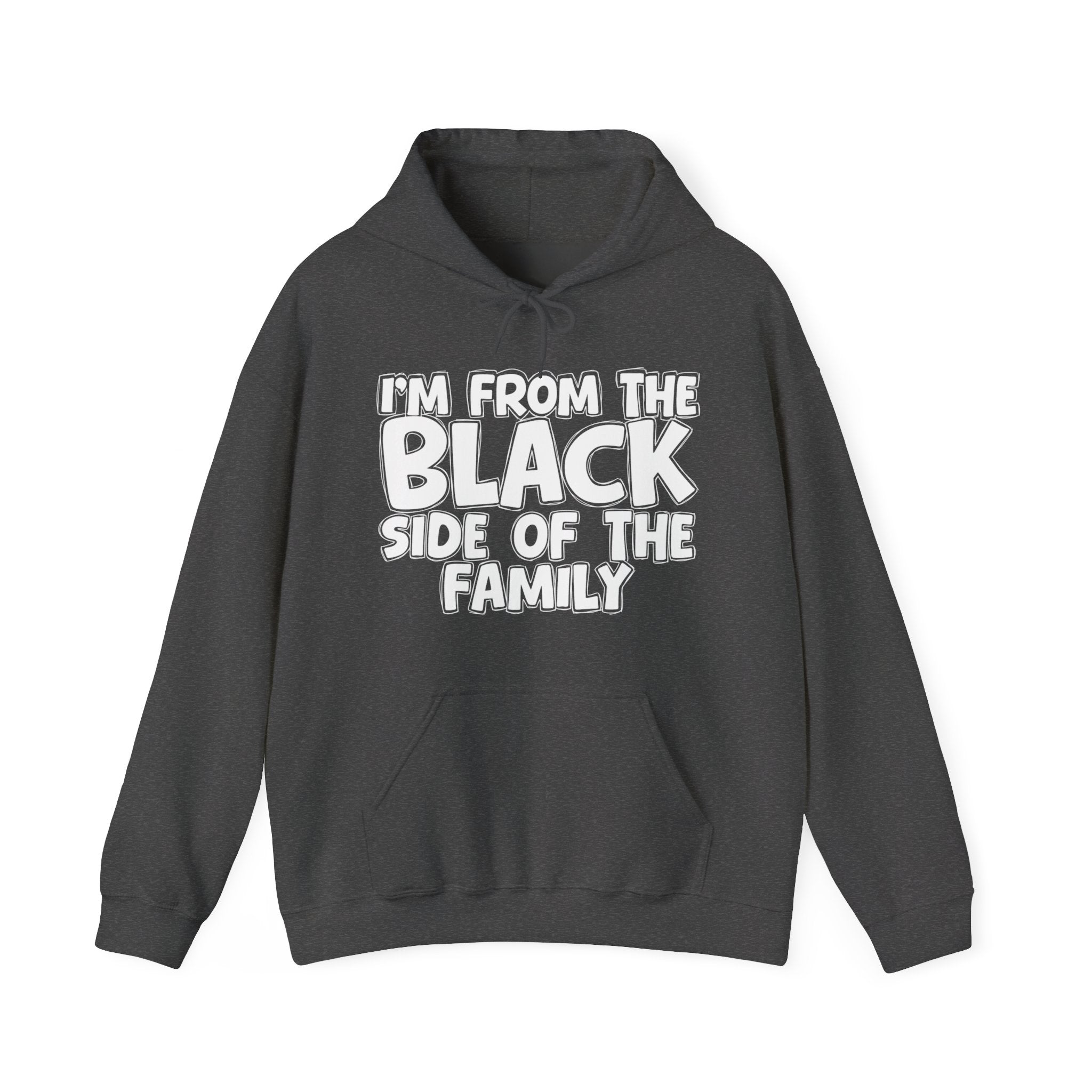 I'm From The Black Side of the Family Hoodie – Humorous Family Pride Quote Hoodie