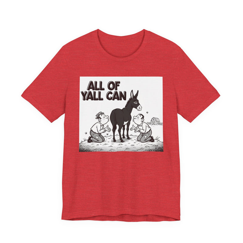All Of Y'all Can (Kiss My Black Ass) T-Shirt