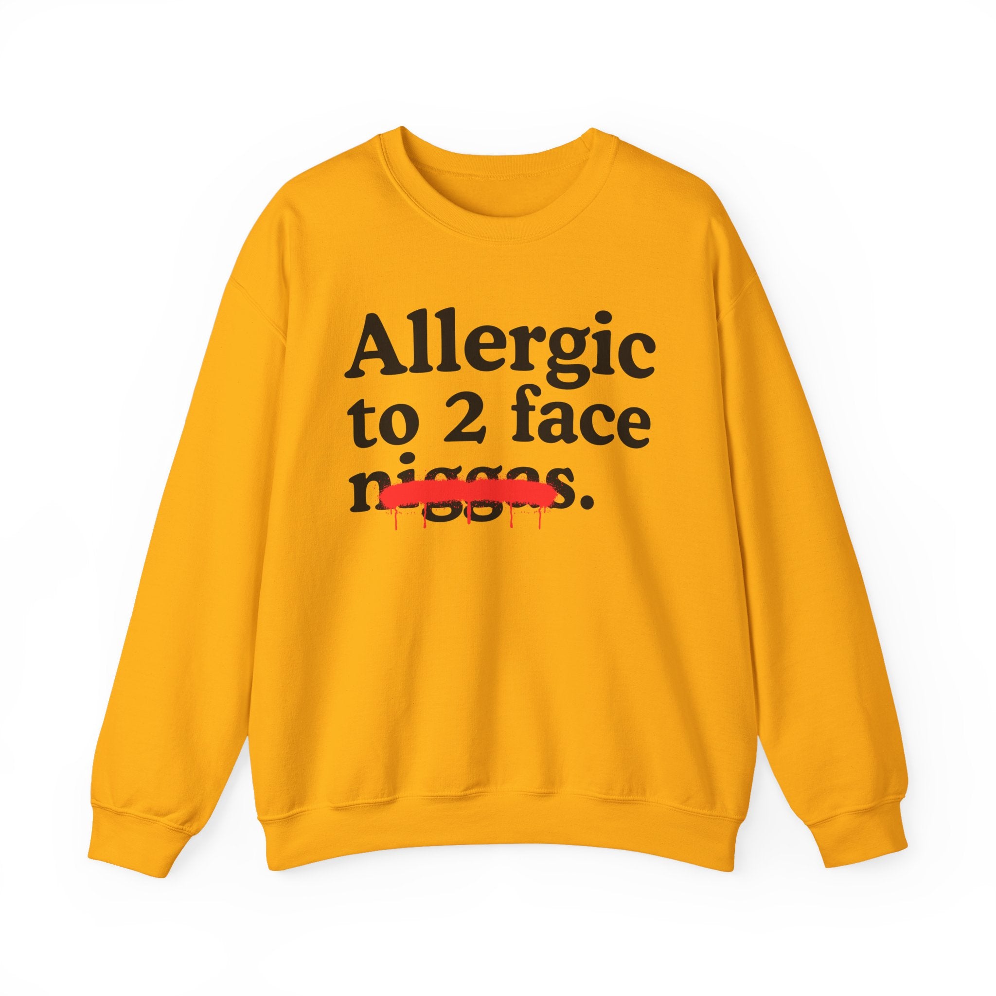 Allergic To 2 Face Niggas - Funny Reaction Sweatshirt