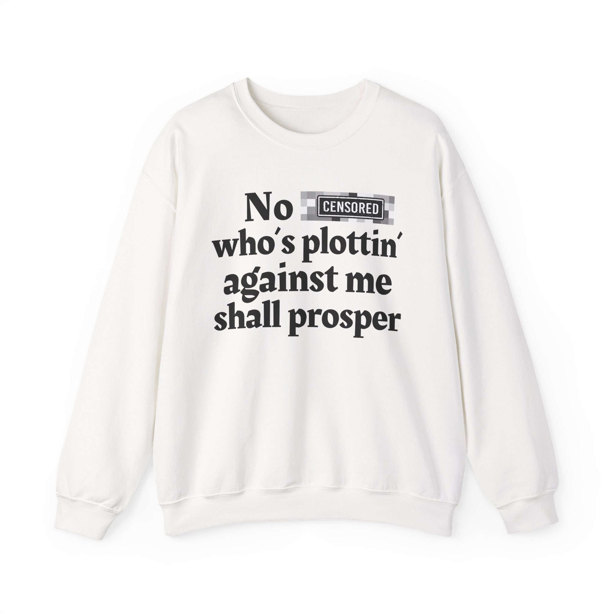 No Bitch Who's Plottin' Against Me Shall Prosper — Bold Christian Statement Sweatshirt