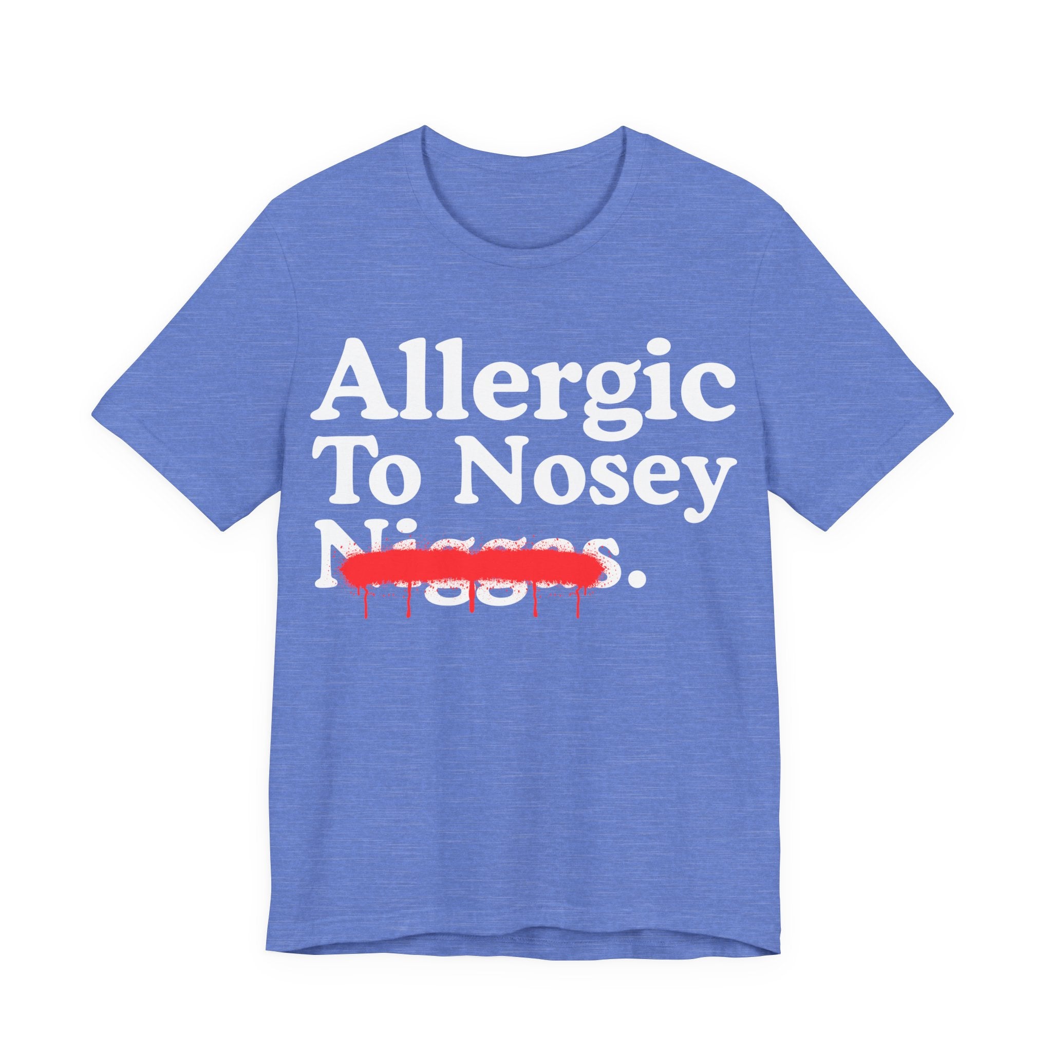 Allergic To Nosey Niggas — Sarcastic Statement T-Shirt