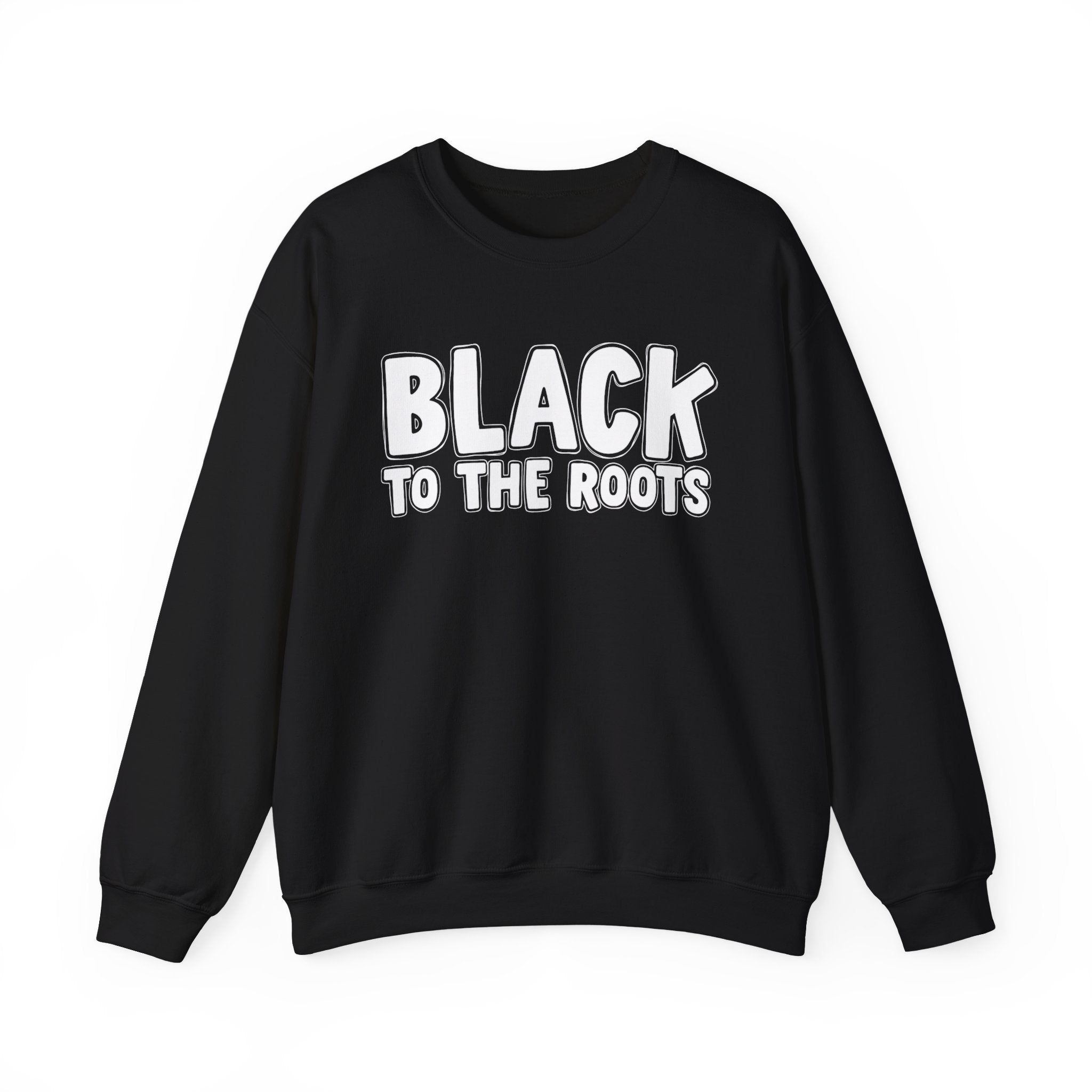 Black To The Roots — Serious AA Declaration Sweatshirt