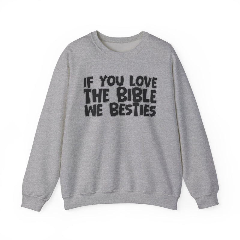 If You Love The Bible We Besties — Inspirational Faith Sweatshirt