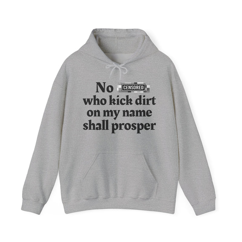 No Bitch Who Kick Dirt On My Name Shall Prosper — Hoodie