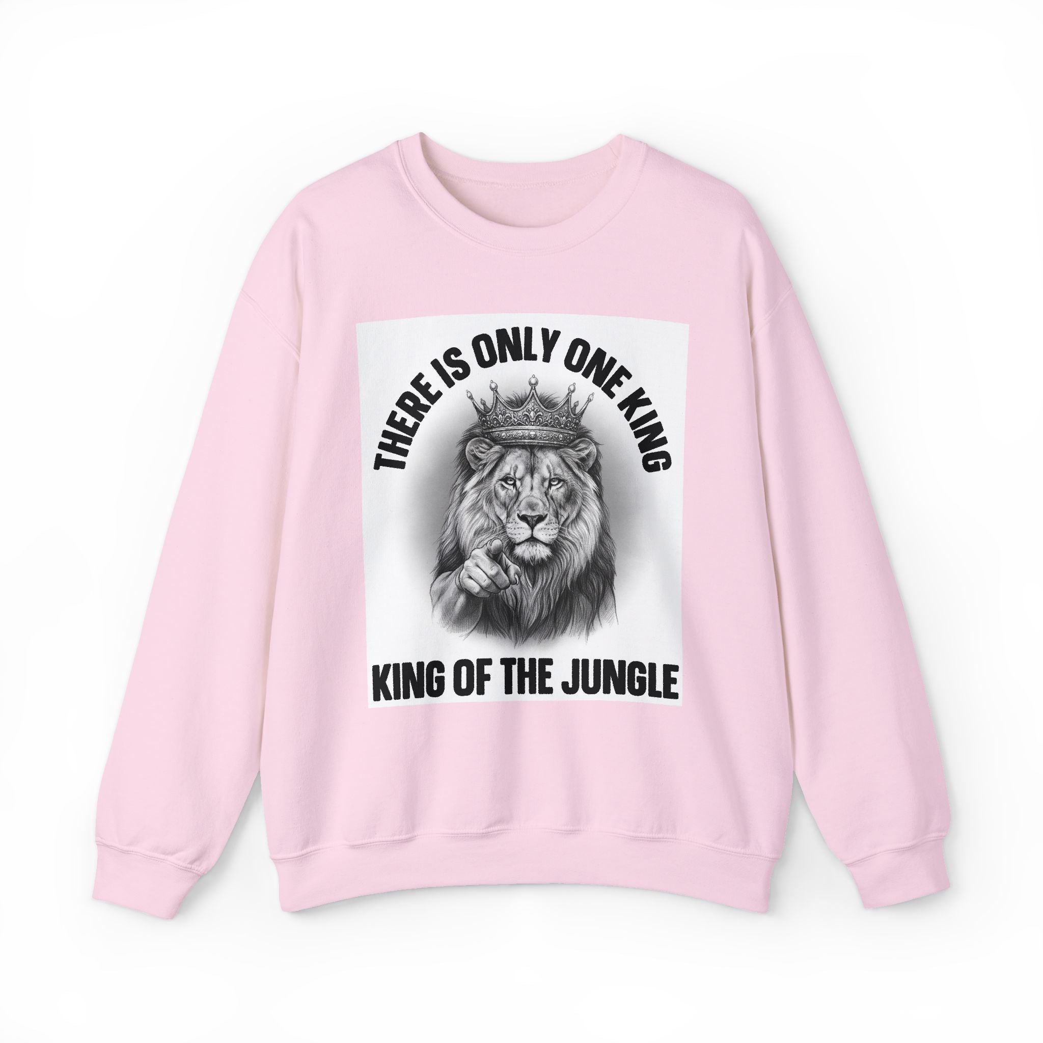 There Is Only One King:  King Of The Jungle - Sweatshirt