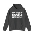 You Love To Hustle We Peoples — Motivational Hustle Statement Hoodie