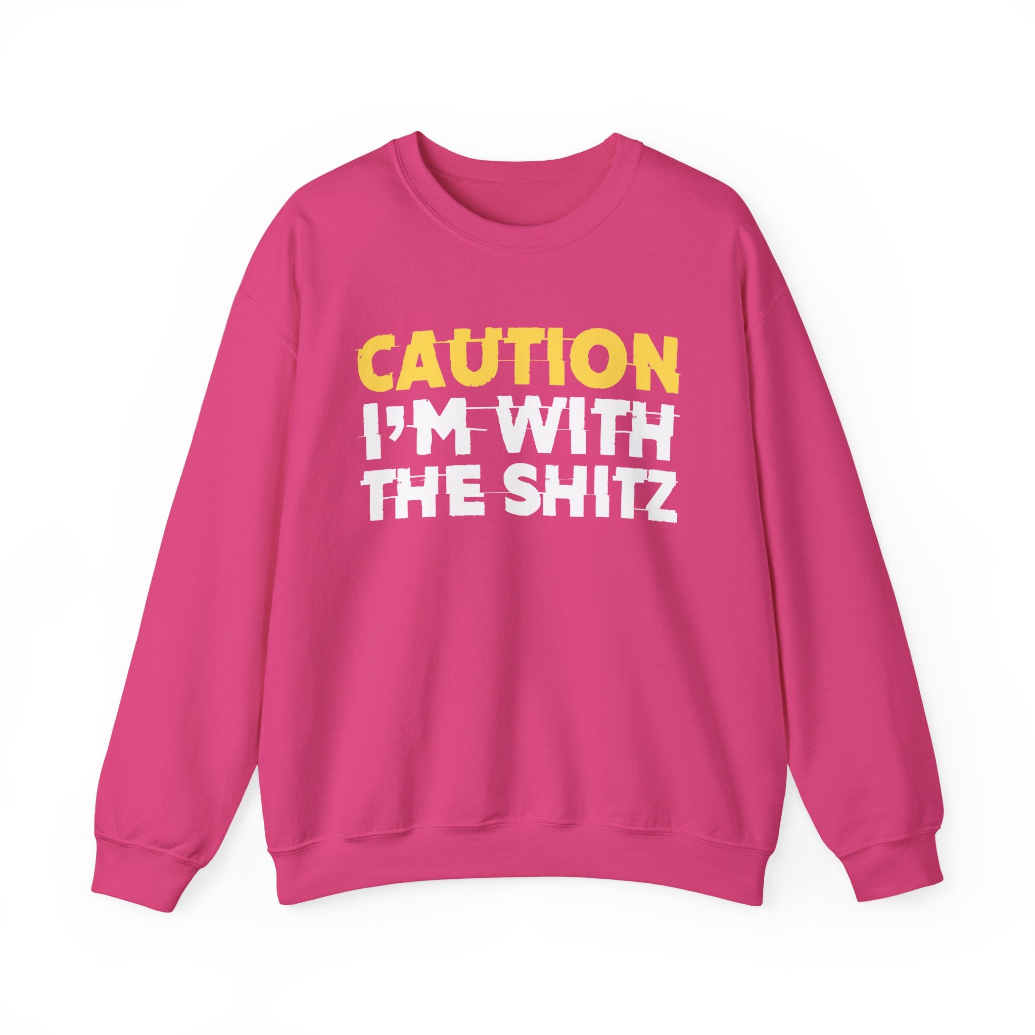Caution I'm With The Shitz - Stand Your Ground Statement Sweatshirt