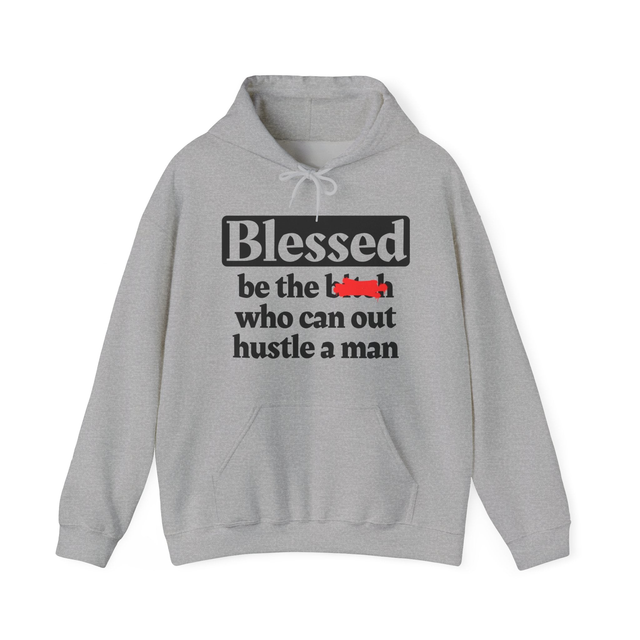 Blessed Be The Bitch Who Can Out Hustle Men－ Hoodie