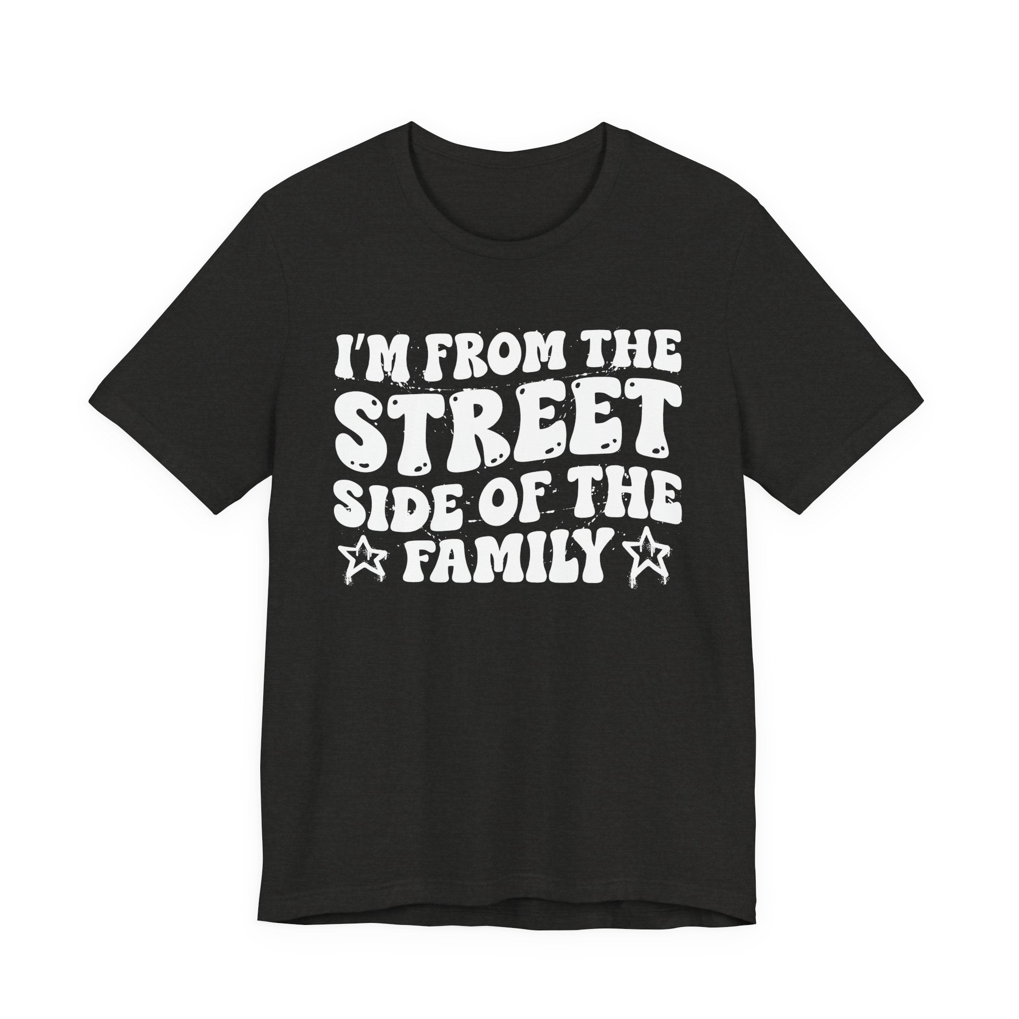 I'm From The Street Side of the Family — Funny Family Pride T-Shirt