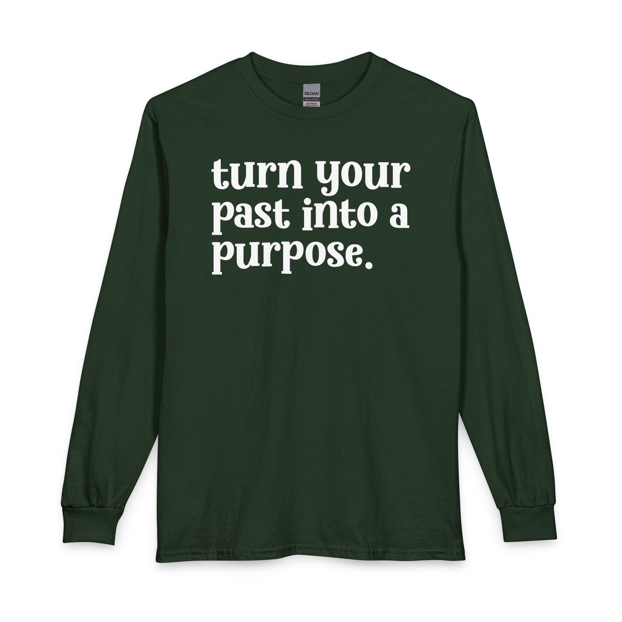 Turn Your Past Into A Purpose - Inspirational Long Sleeve Tee Shirt
