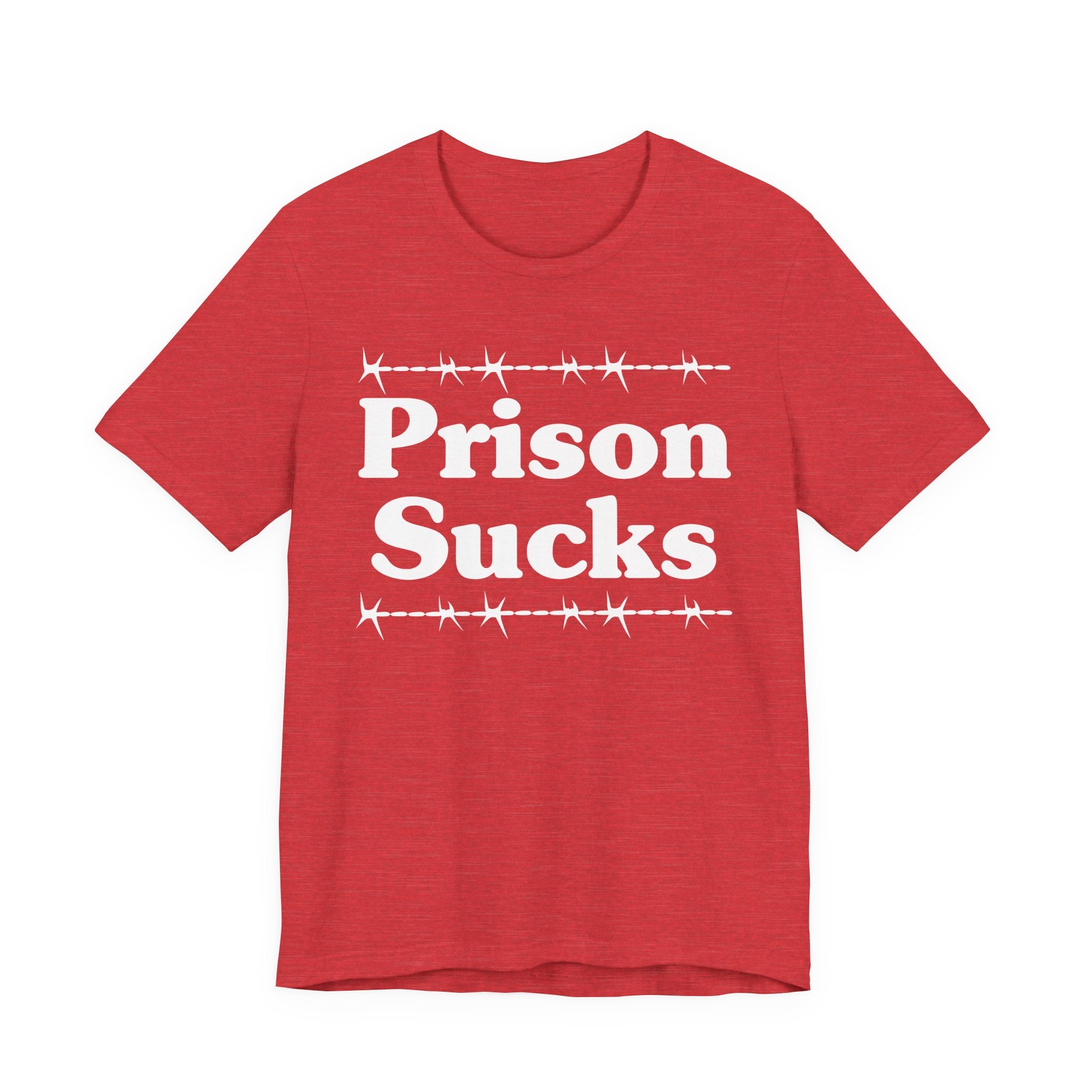 Prison Sucks - Humorous Quote Shirt