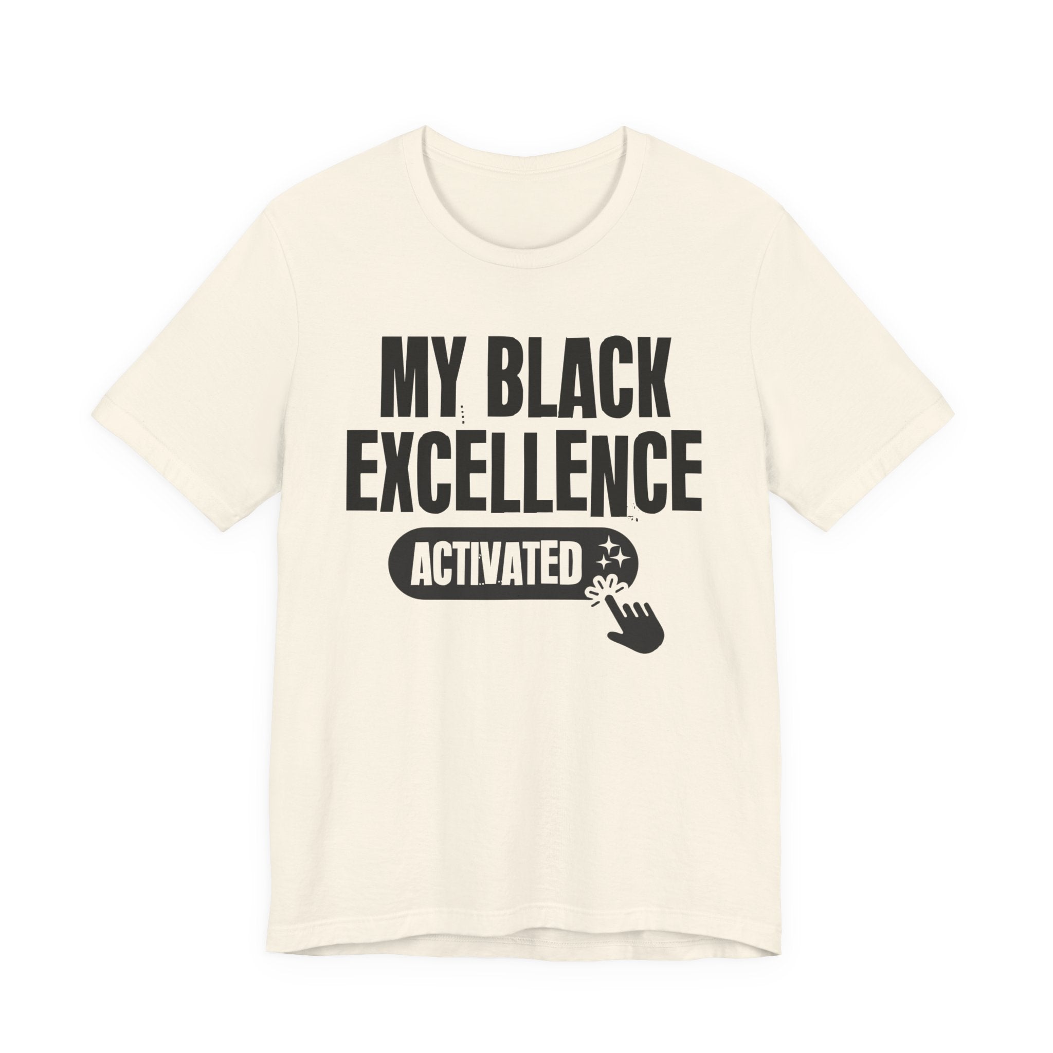 My Black Excellence Activated - Motivational Tee Shirt