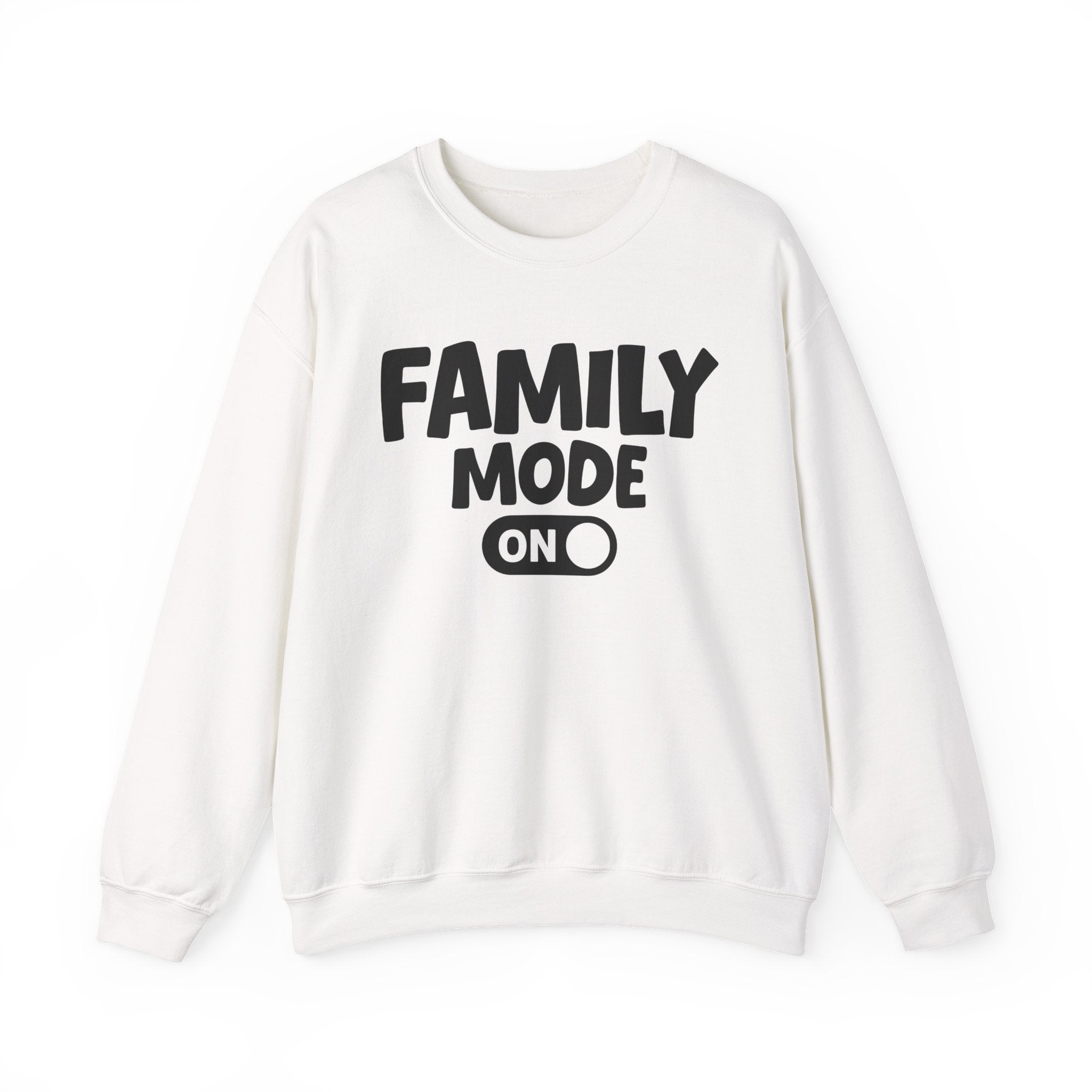 Family Mode On — Motivational Positive Graphic Sweatshirt