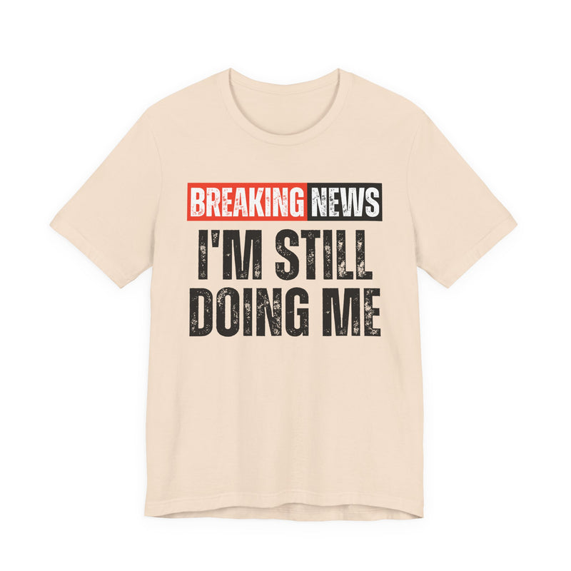 Breaking News: I'm Still Doing Me－ Funny News Alert Hoodie