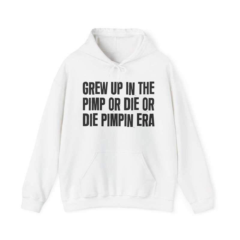 Grew Up In The Pimp Or Die Or Die Pimpin Era