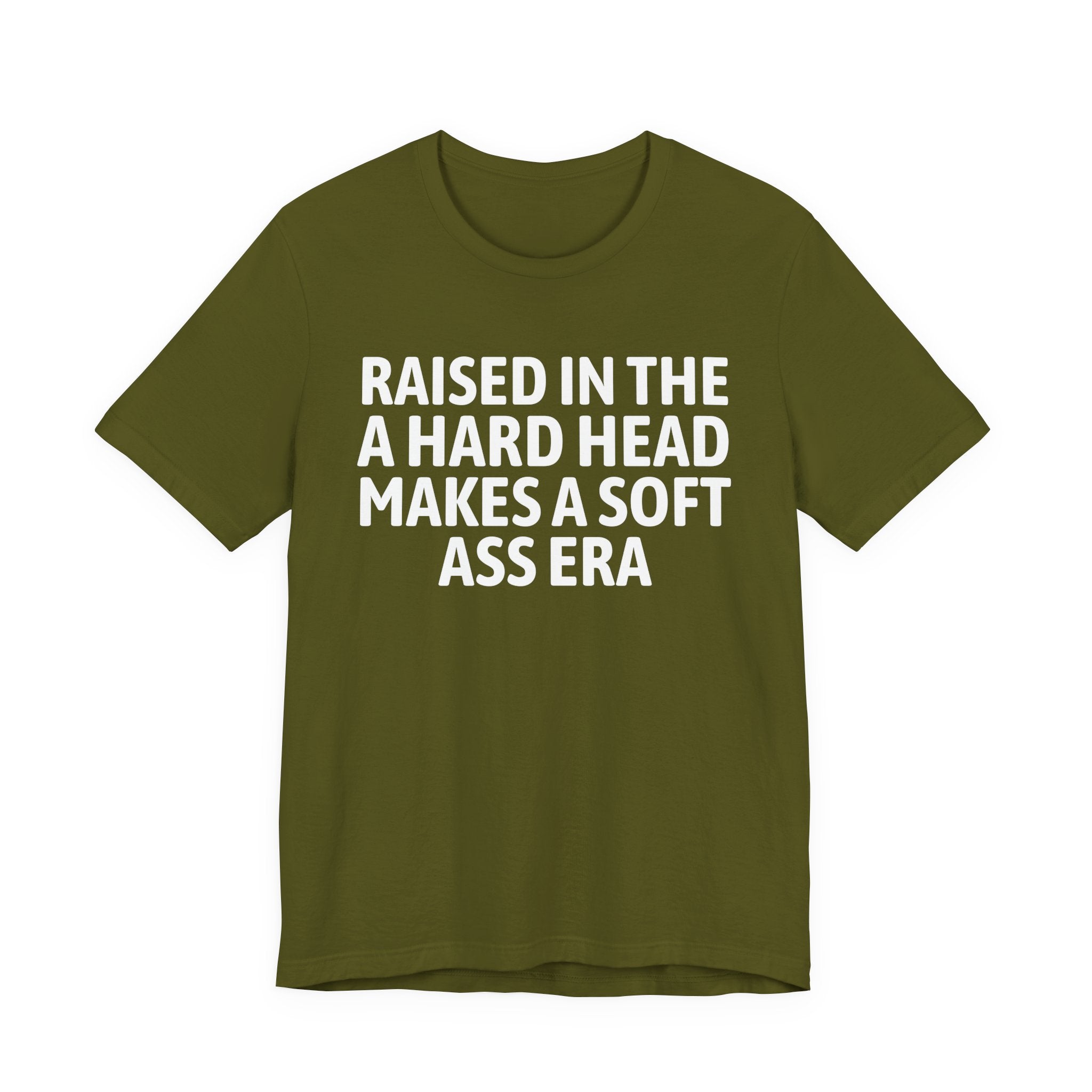 Raised In That A Hard Head Makes A Soft Ass Era — Humorous Growing Up Graphic T-Shirt