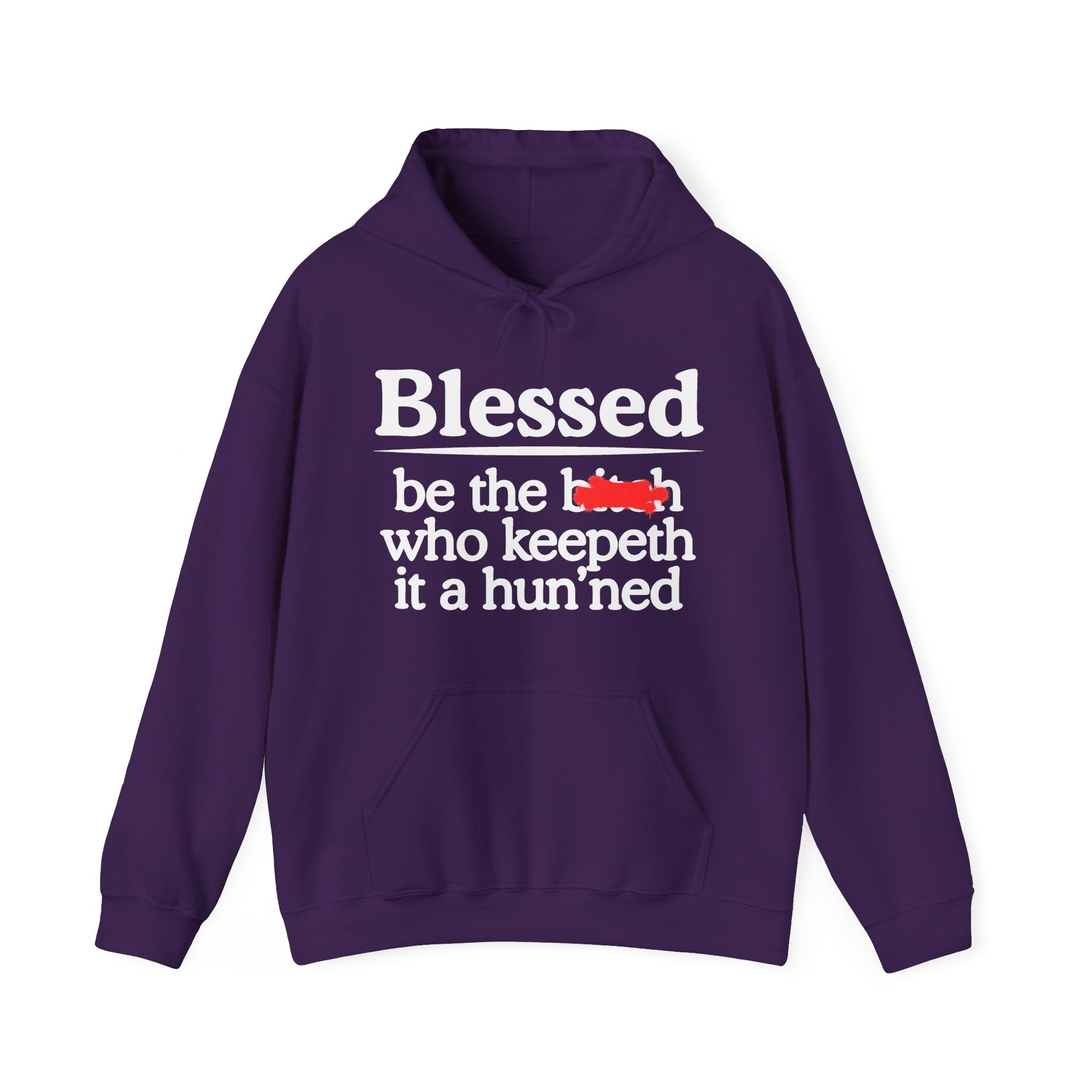 Blessed Be The Bitch Who Keepeth It A Hun'ned — Funny Inspirational Hoodie