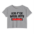ION (I Don't) FUCK WITH IFFY BITCHES - Bold Sarcastic Crop Top