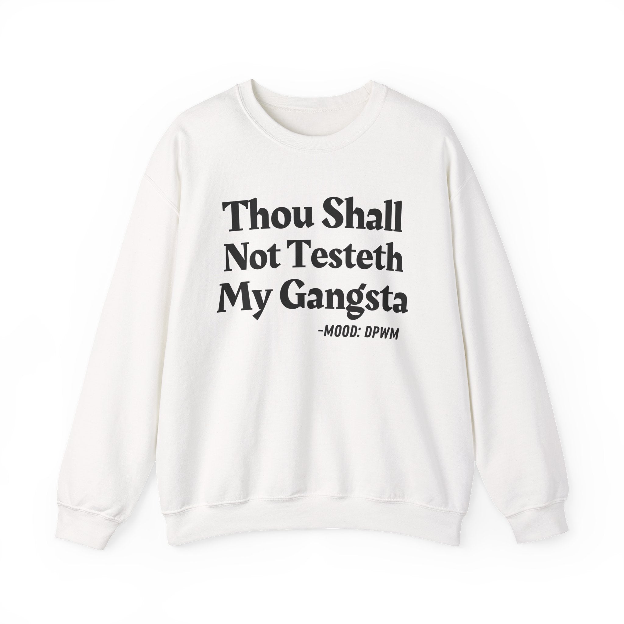 Thou Shall Not Testeth My Gangsta — Funny Warning Quote Sweatshirt