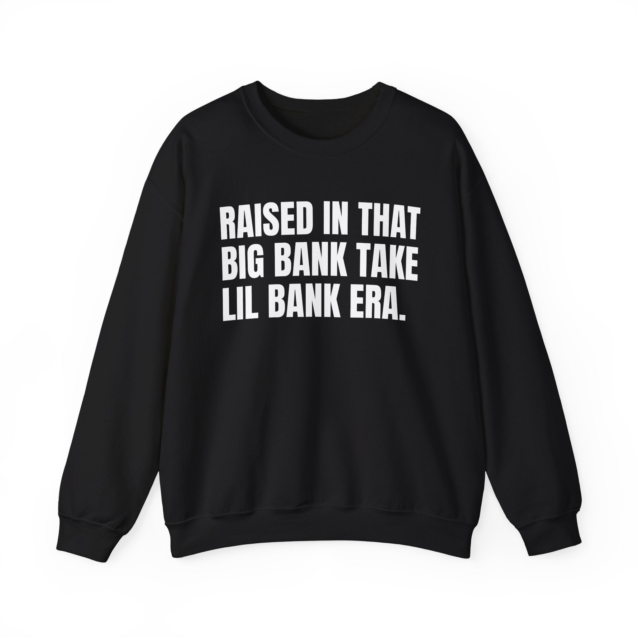 Raised In That Big Bank Take Lil Bank Era - Funny Back In The Days Sweatshirt
