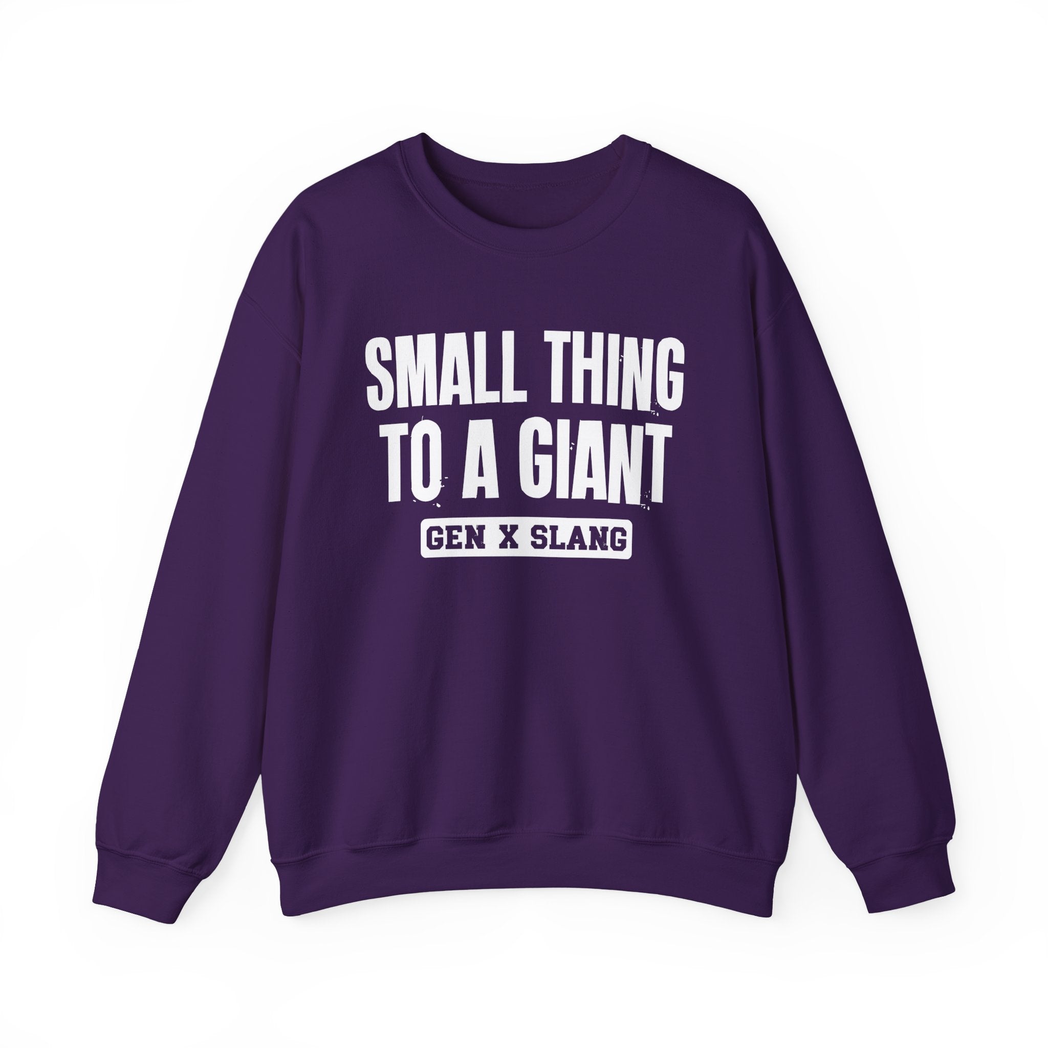 Gen X Slang Sweatshirt - Small Thing To  A Giant