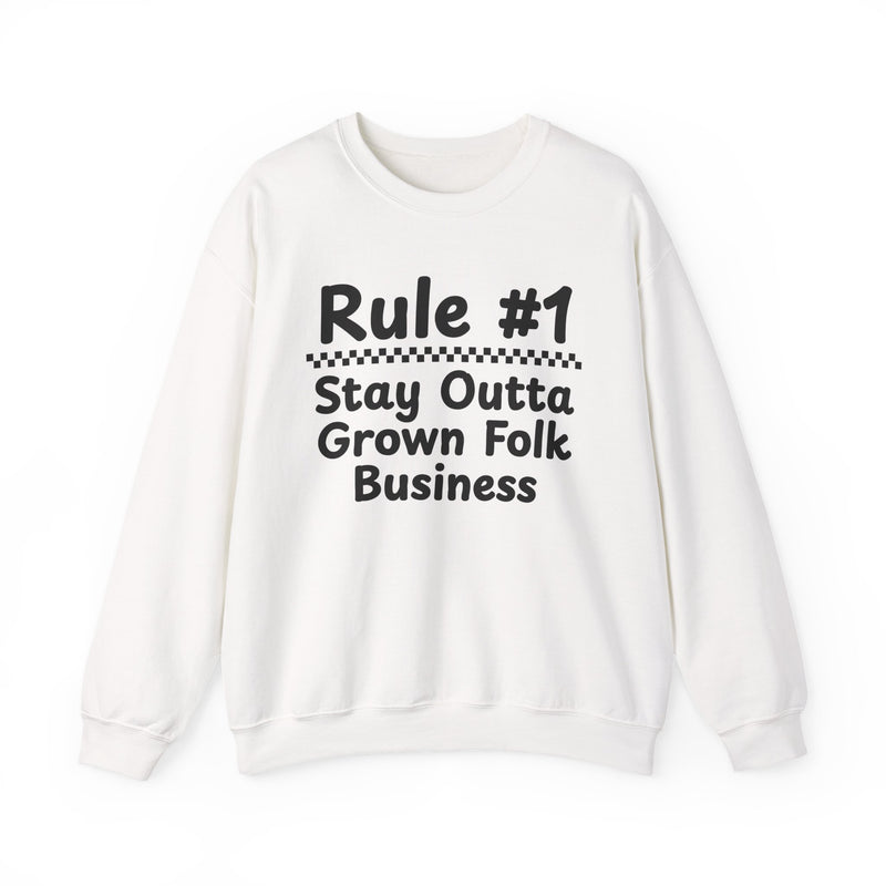 Rule #1 Stay Outta Grown Folk Business — Funny Back In The Days Sweatshirt