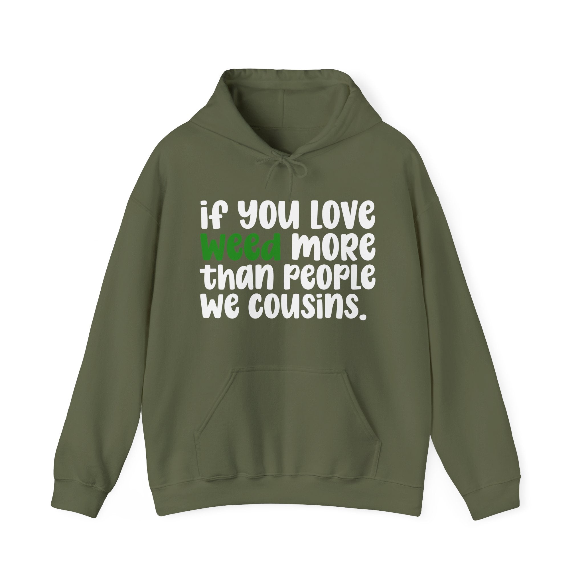 If You Love Weed More Than People We Cousins, Cannabis Lover Hoodie