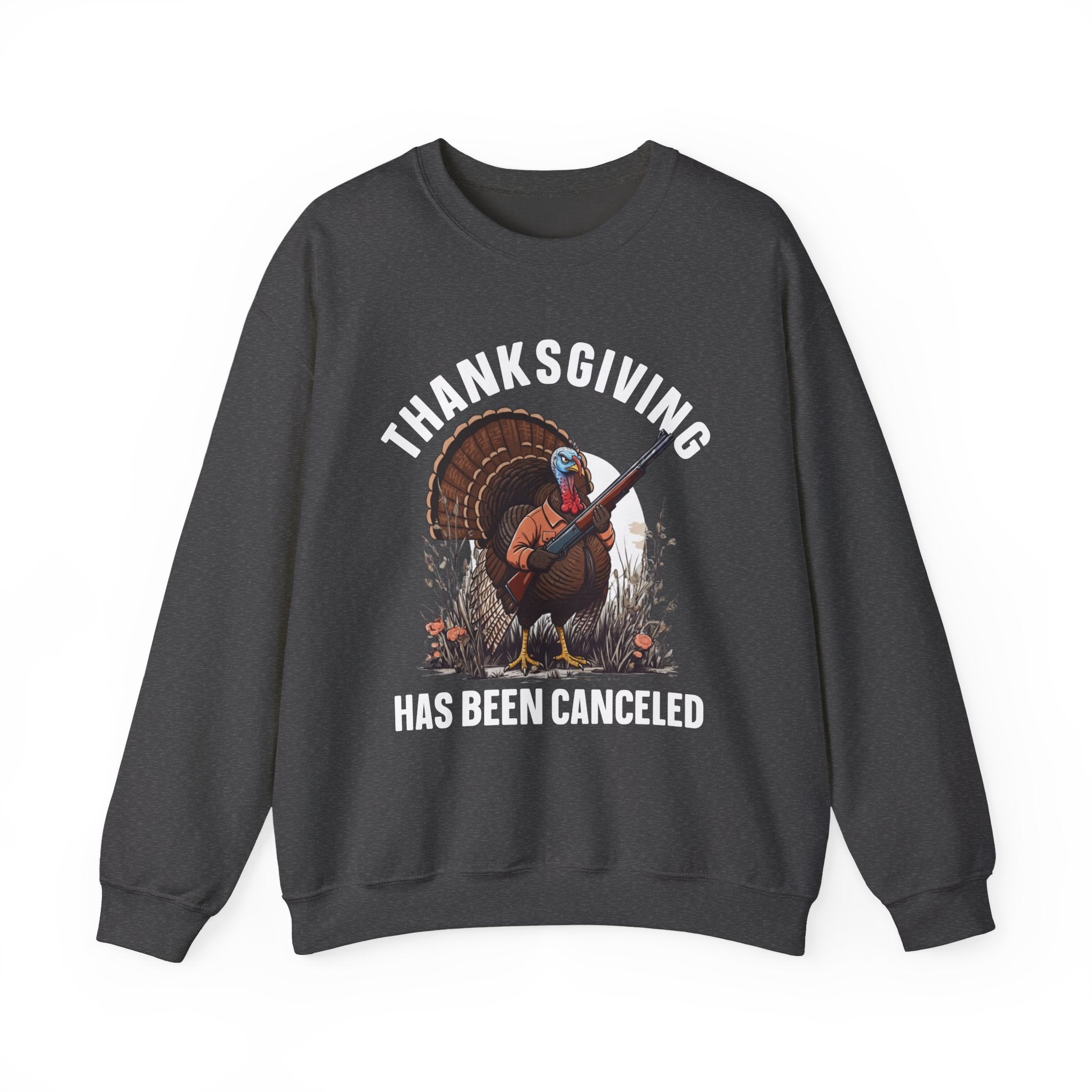 Thanksgiving Has Been Canceled — Sweatshirt