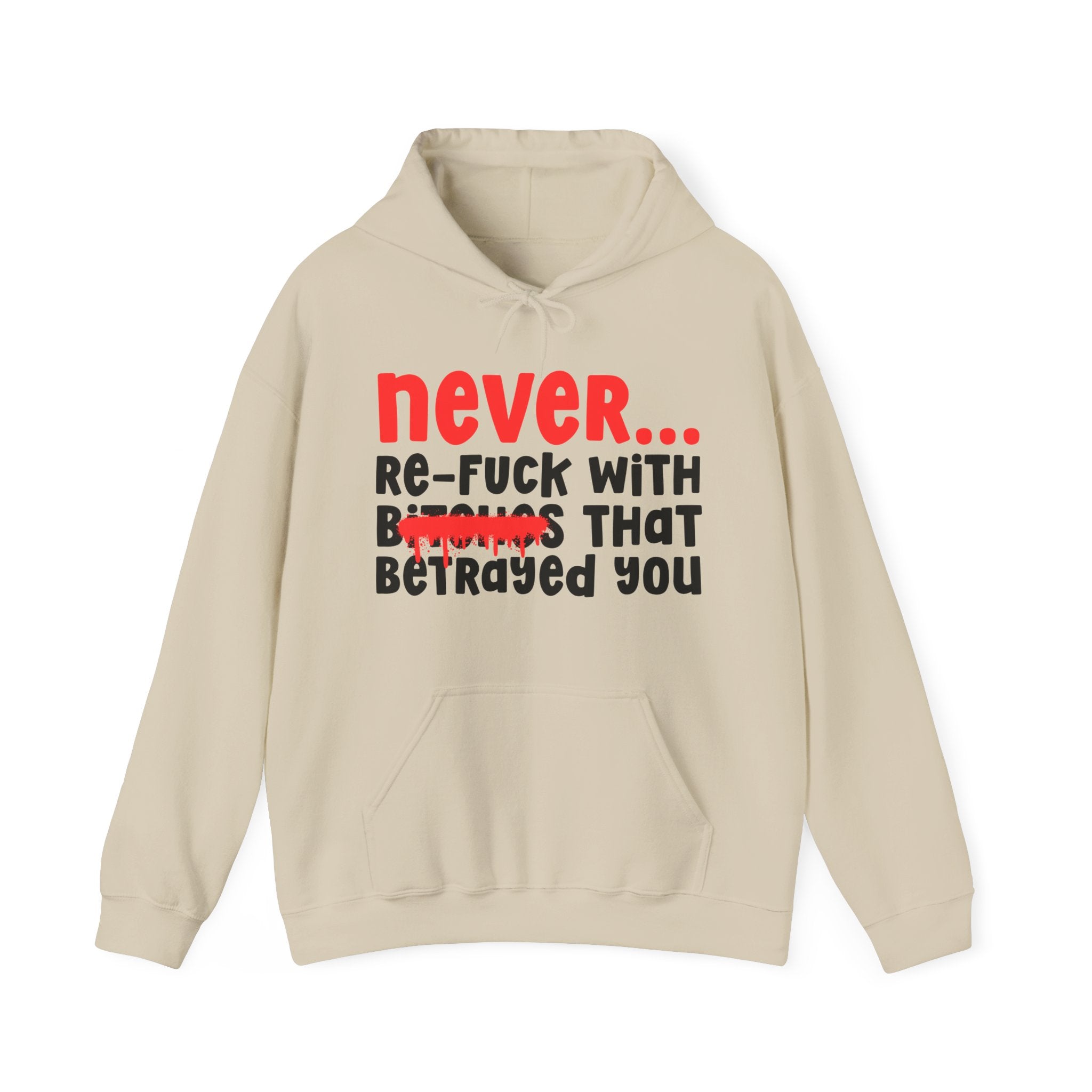 Never Re-Fuck Wit Bitches That Betrayed You － Real Advice Hoodie