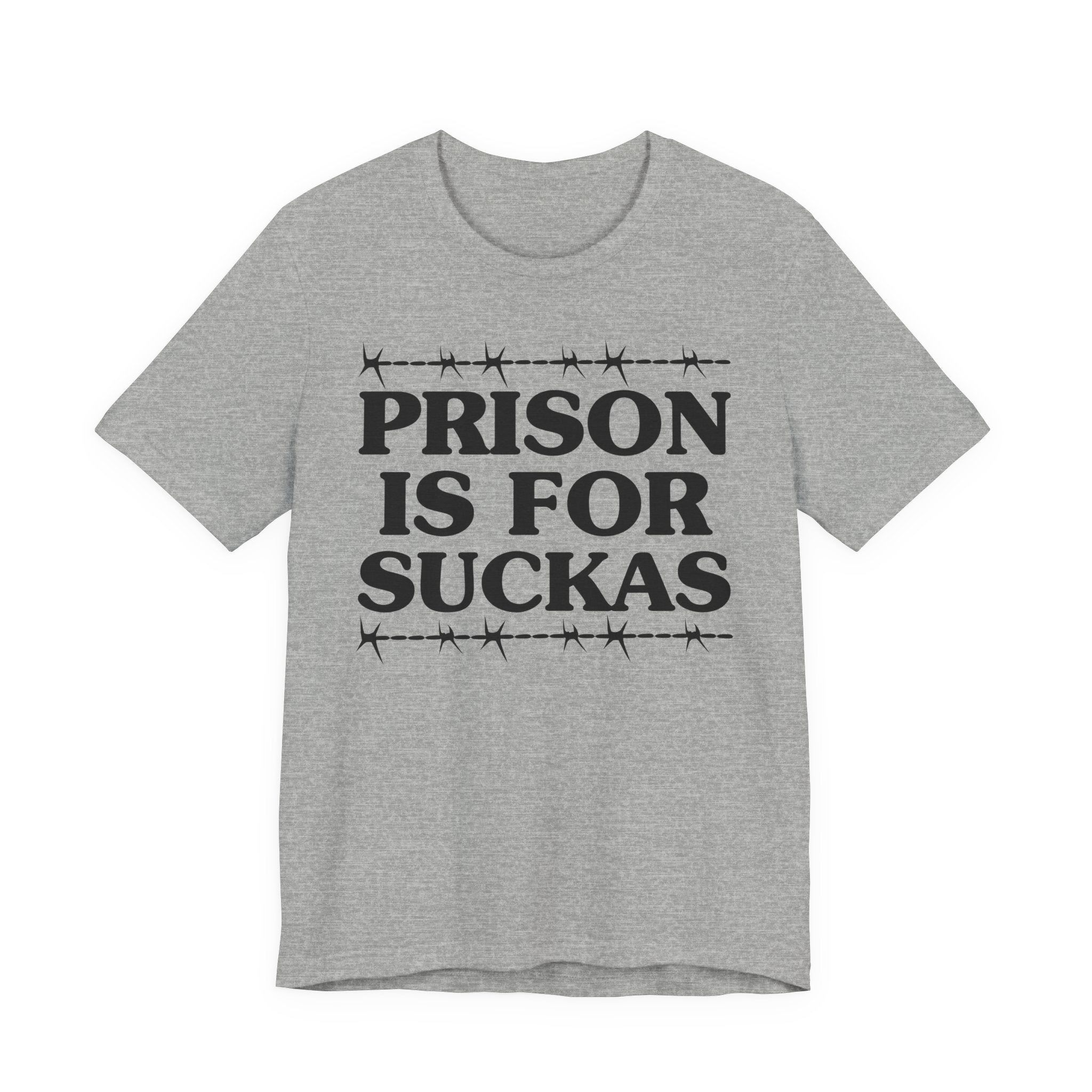 Prison Is For Suckas - Tee Shirt