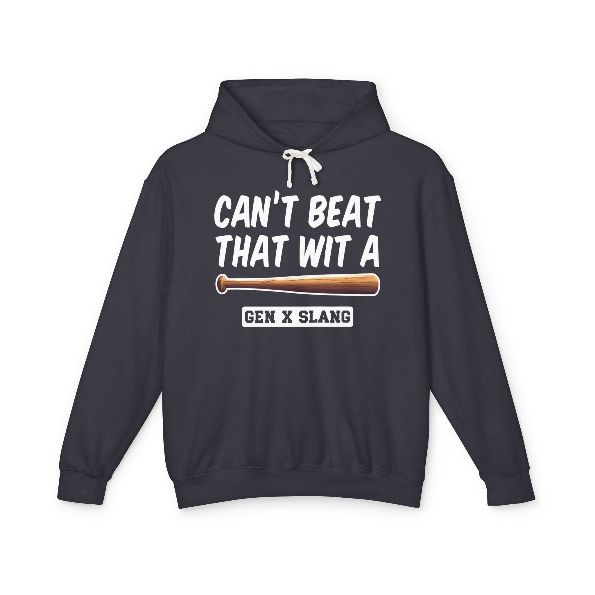 Can't Beat That Wit A Bat -Gen X Slang Hoodie