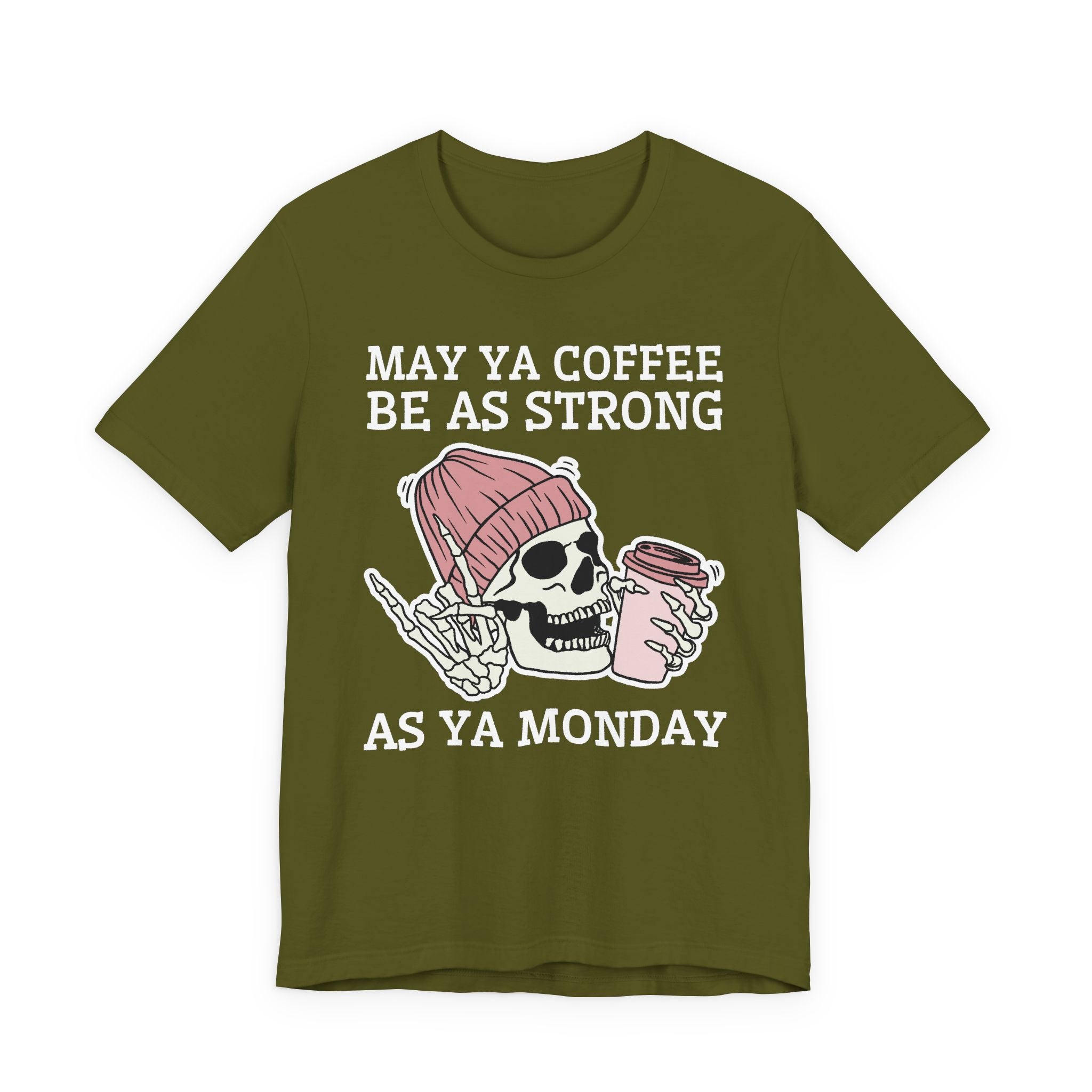May Ya Coffee Be As Strong As Ya Monday — T-Shirt