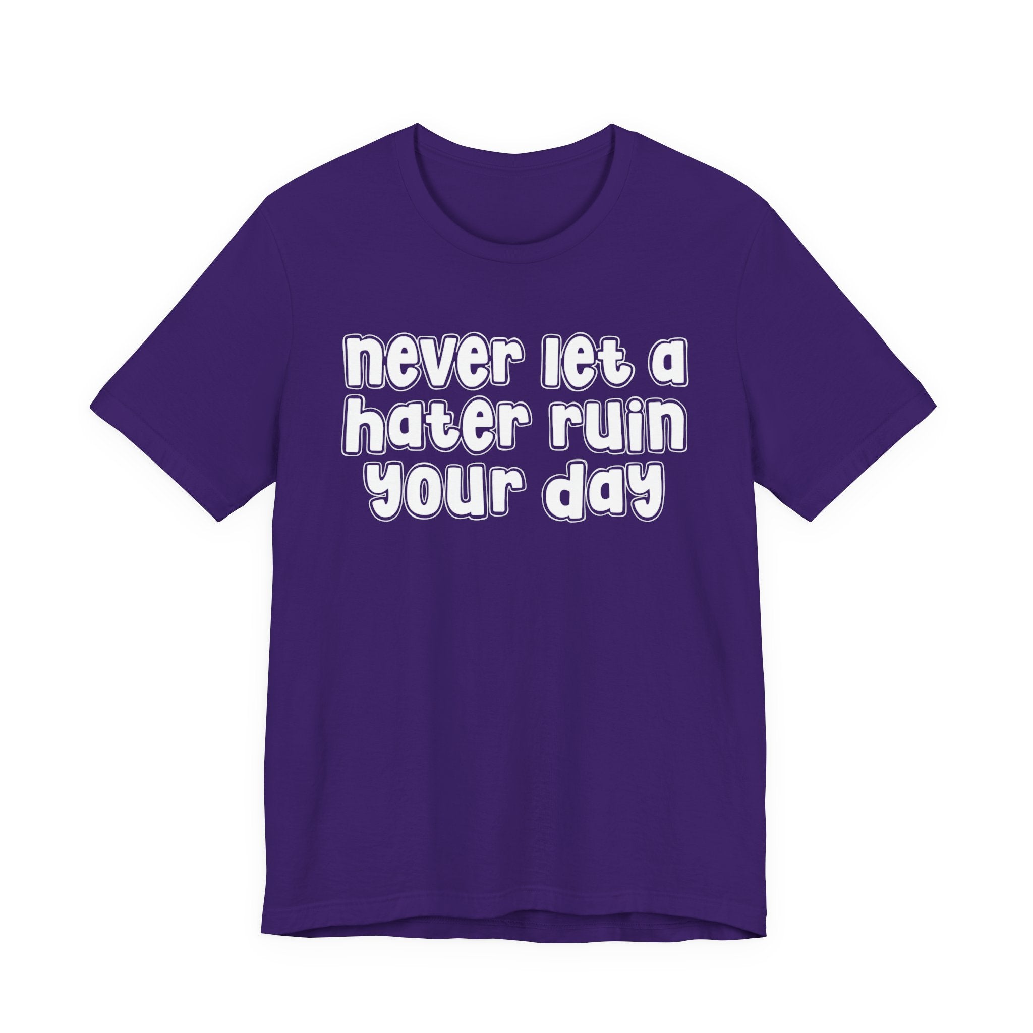 Never Let A Hater Ruin Your Day － Positive Mindset T-shirt