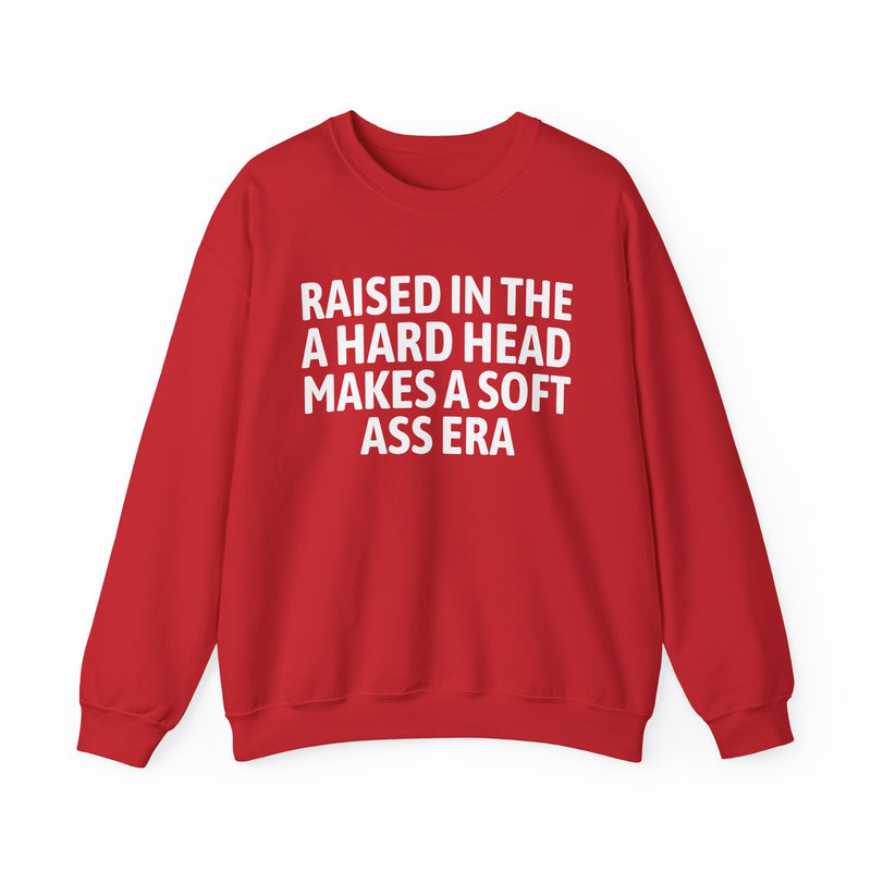 Raised In The A Hard Head Makes A Soft Ass Era — Sweatshirt alternate view 16: Raised In The A Hard Head Makes A Soft Ass Era in distressed collegiate lettering. Street Talk Designs old school statement apparel.