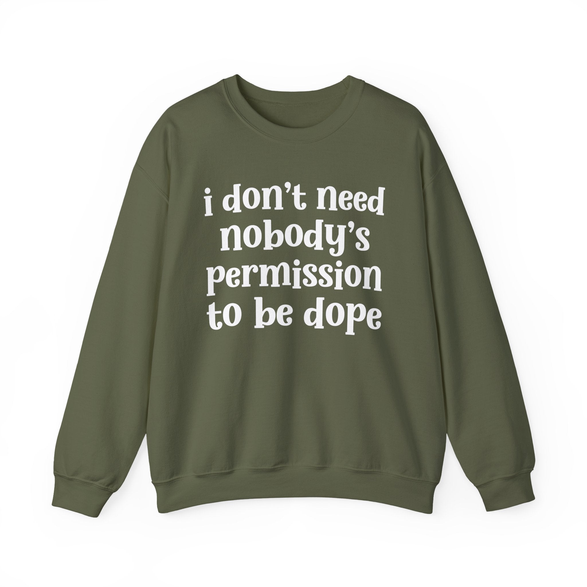 I Don't Need Nobody's Permission To Be Dope Sweatshirt