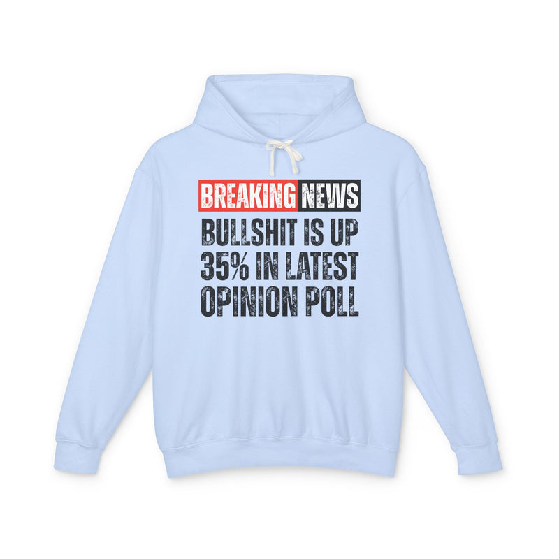 Breaking News: Bullshit Is Up 35% In Latest Opinion Poll－Funny News Alert Hoodie