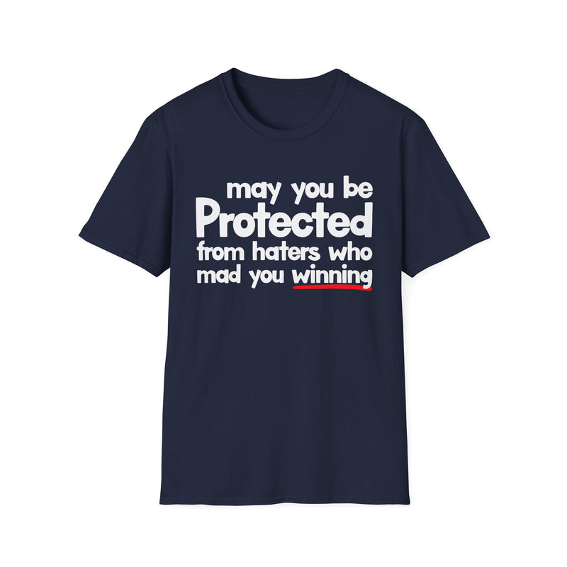 May You Be Protected From Haters Who Mad You Winning — T-Shirt alternate view 7: MAY YOU BE PROTECTED FROM HATERS WHO MAD YOU WINNING in bold statement lettering. Street Talk Designs protection statement apparel.